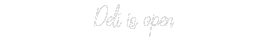 Custom Neon: Deli is open