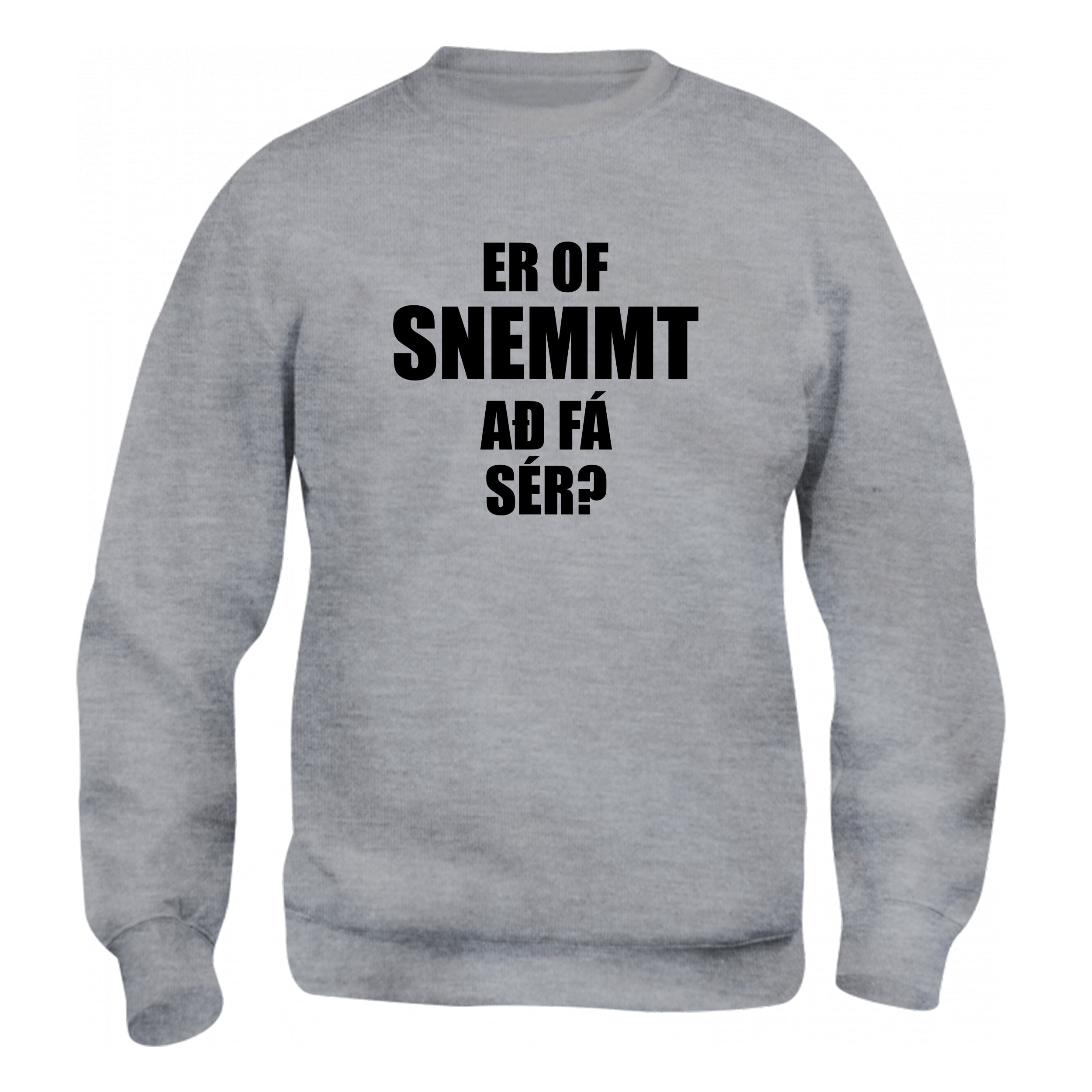 ER OF SNEMMT AÐ FÁ SÉR? - sweatshirt