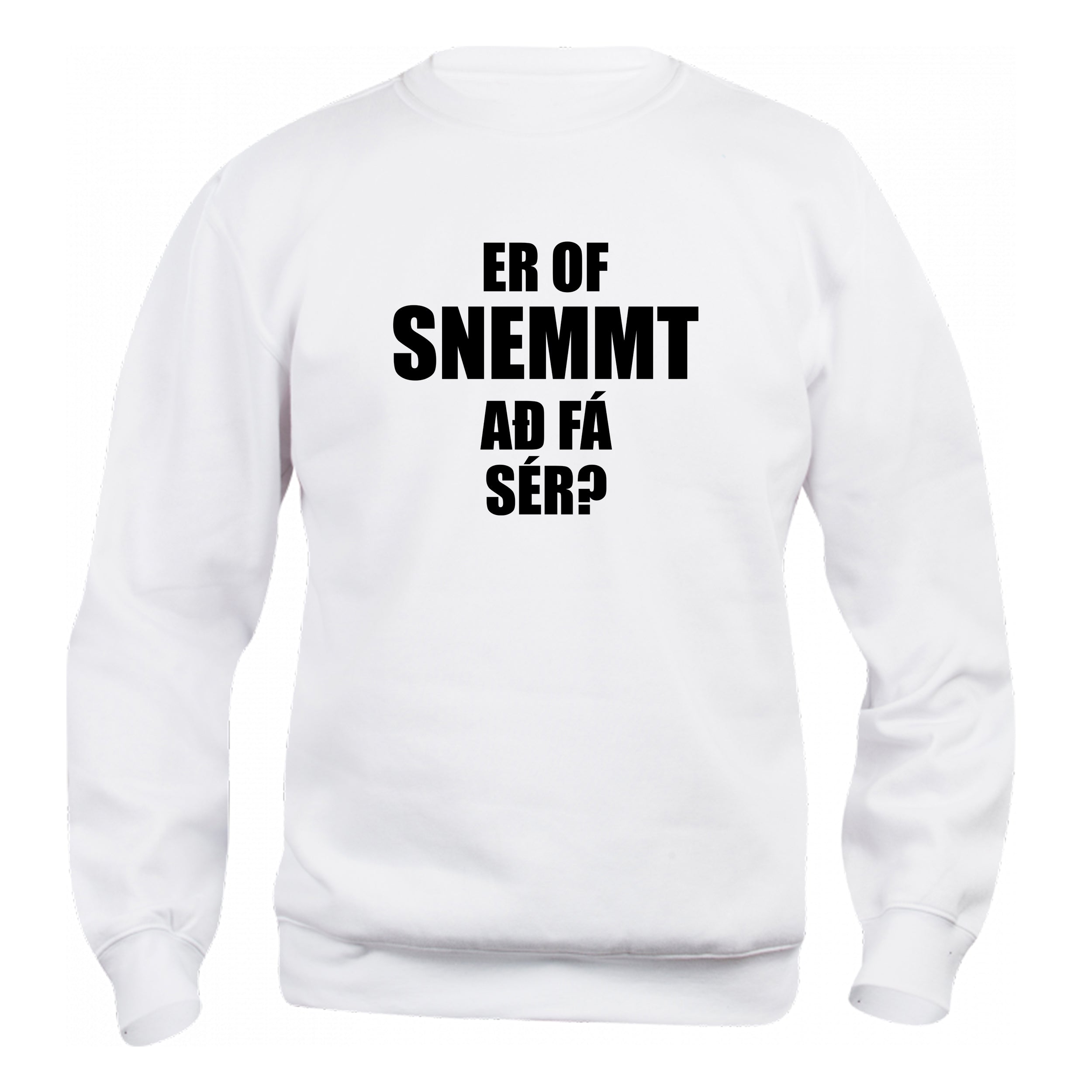 ER OF SNEMMT AÐ FÁ SÉR? - sweatshirt