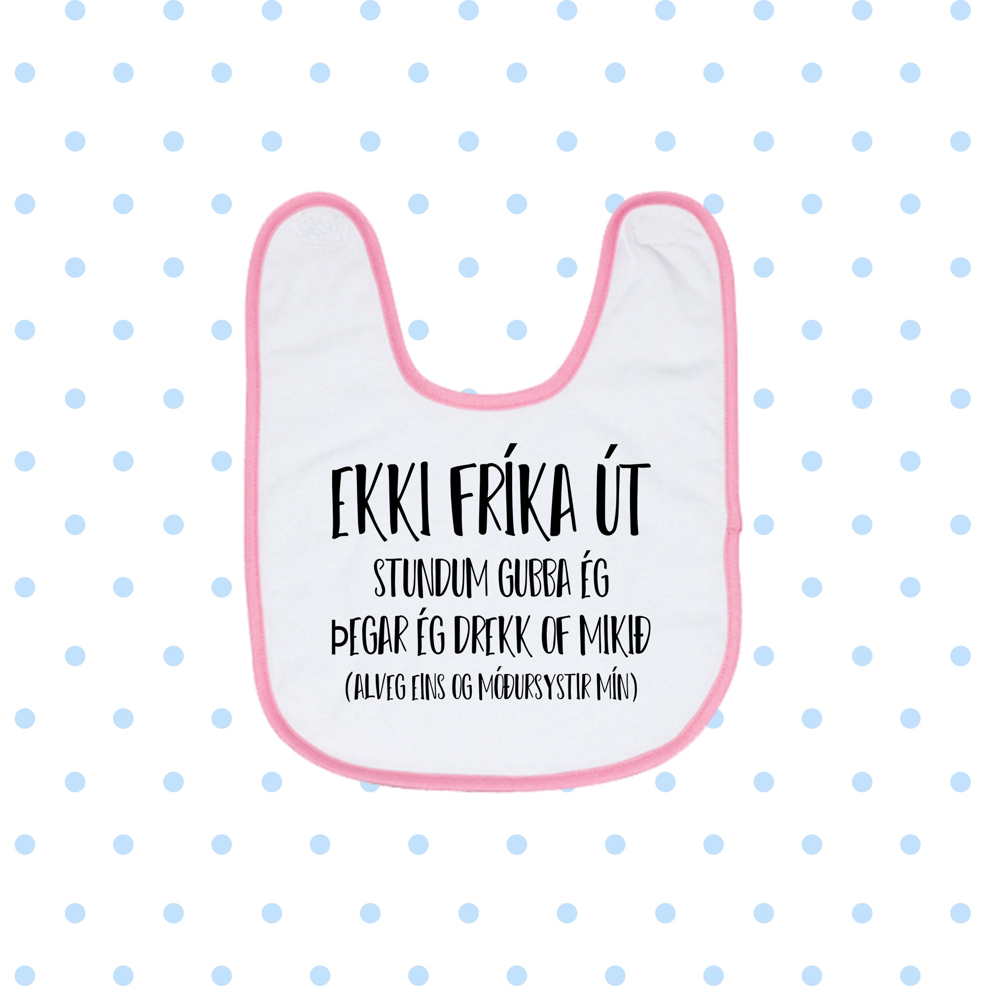 EKKI FRÍKA ÚT - Bibs