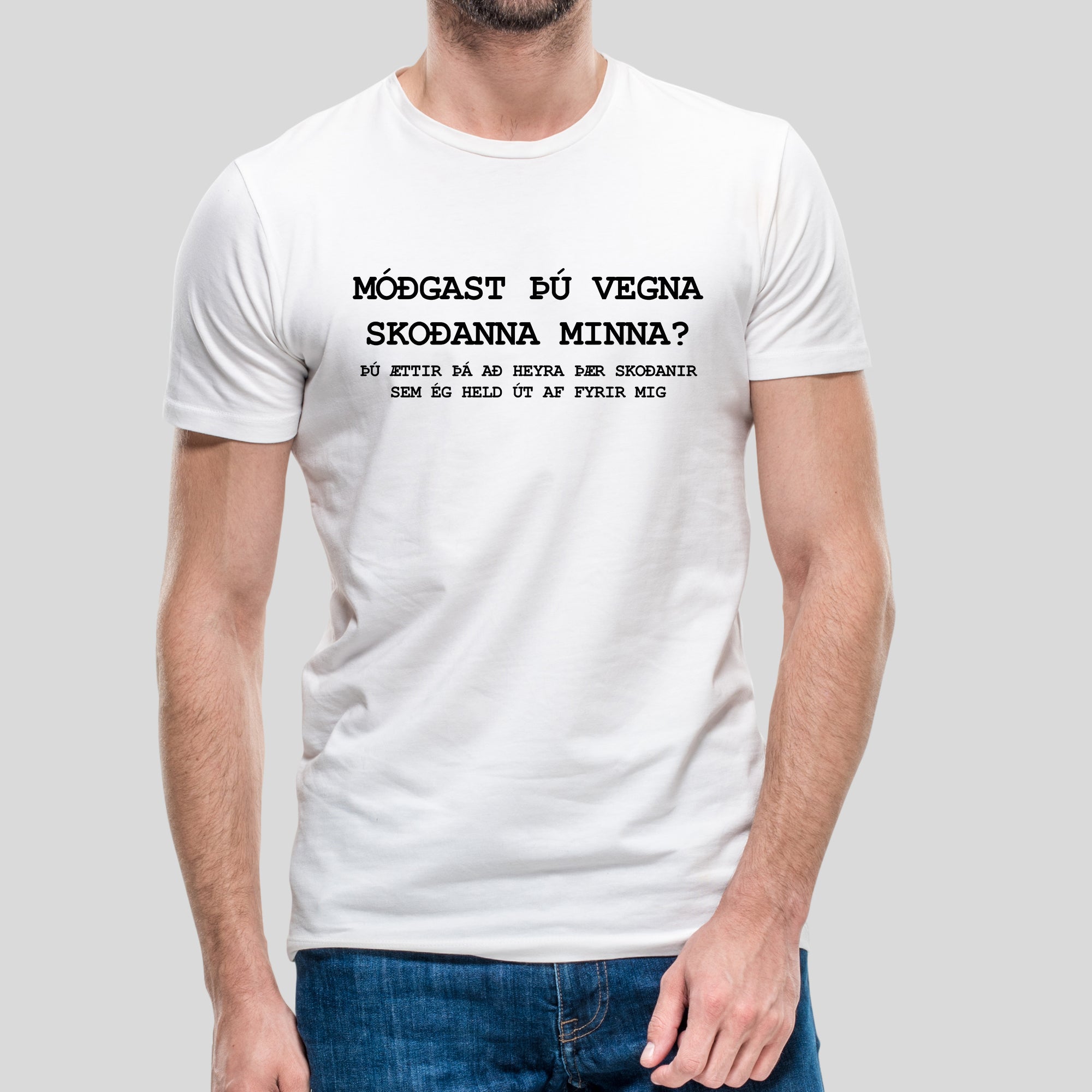 MÓÐGST ÞÚ VEGNA SKOÐANNA MINNA? - Stuttermabolur