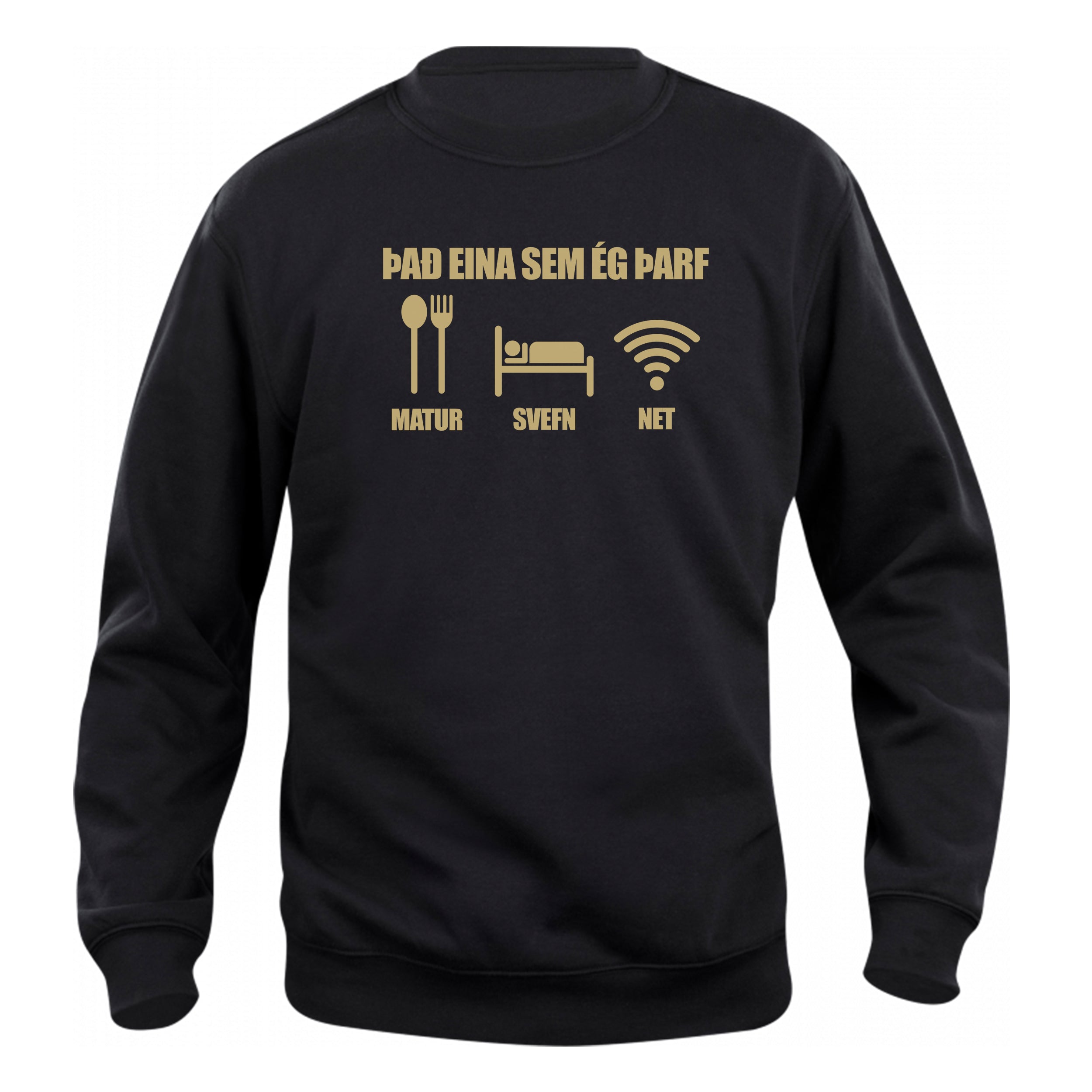 ÞAÐ EINA SEM ÉG ÞARF - MATUR, SVEFN, NET - sweatshirt