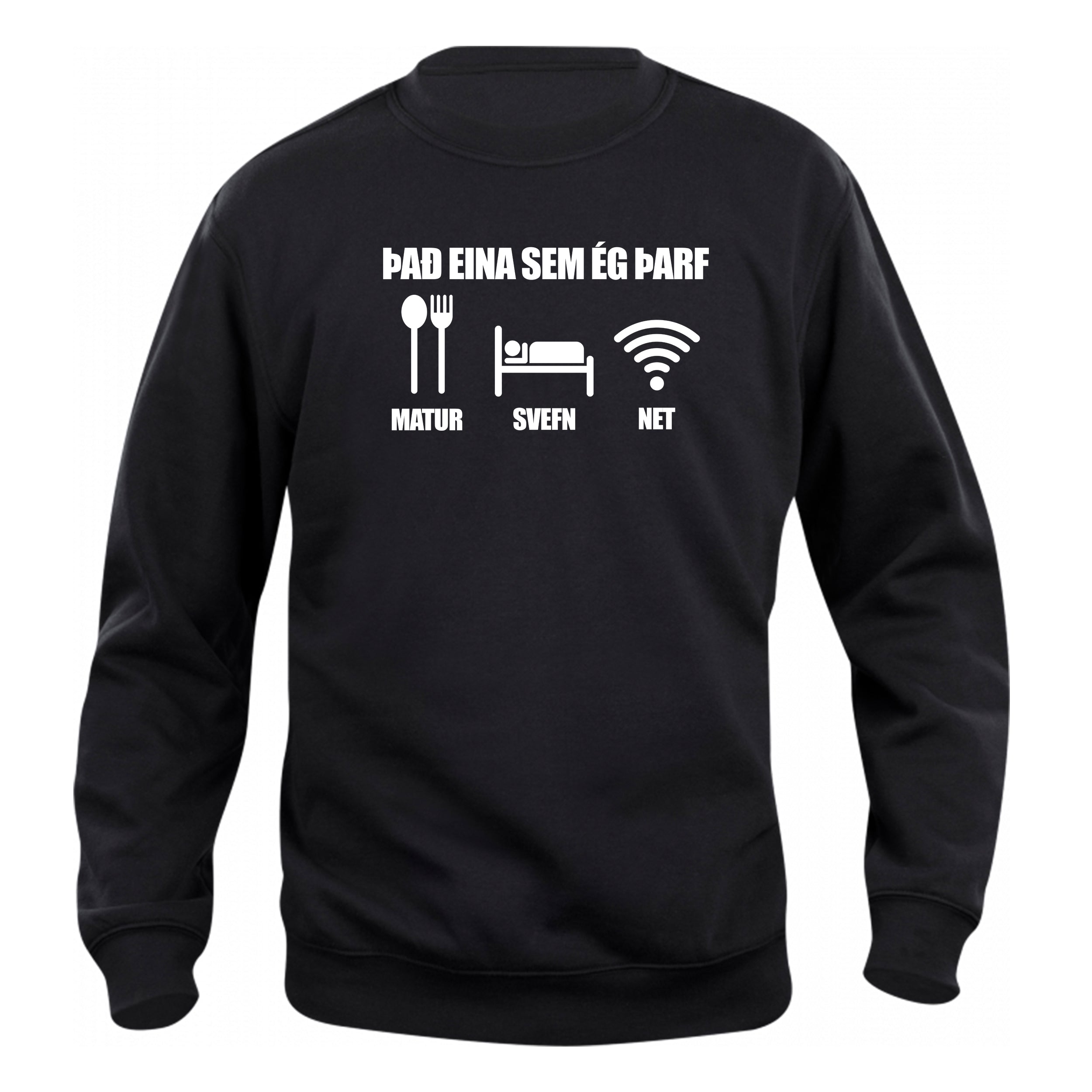 ÞAÐ EINA SEM ÉG ÞARF - MATUR, SVEFN, NET - sweatshirt