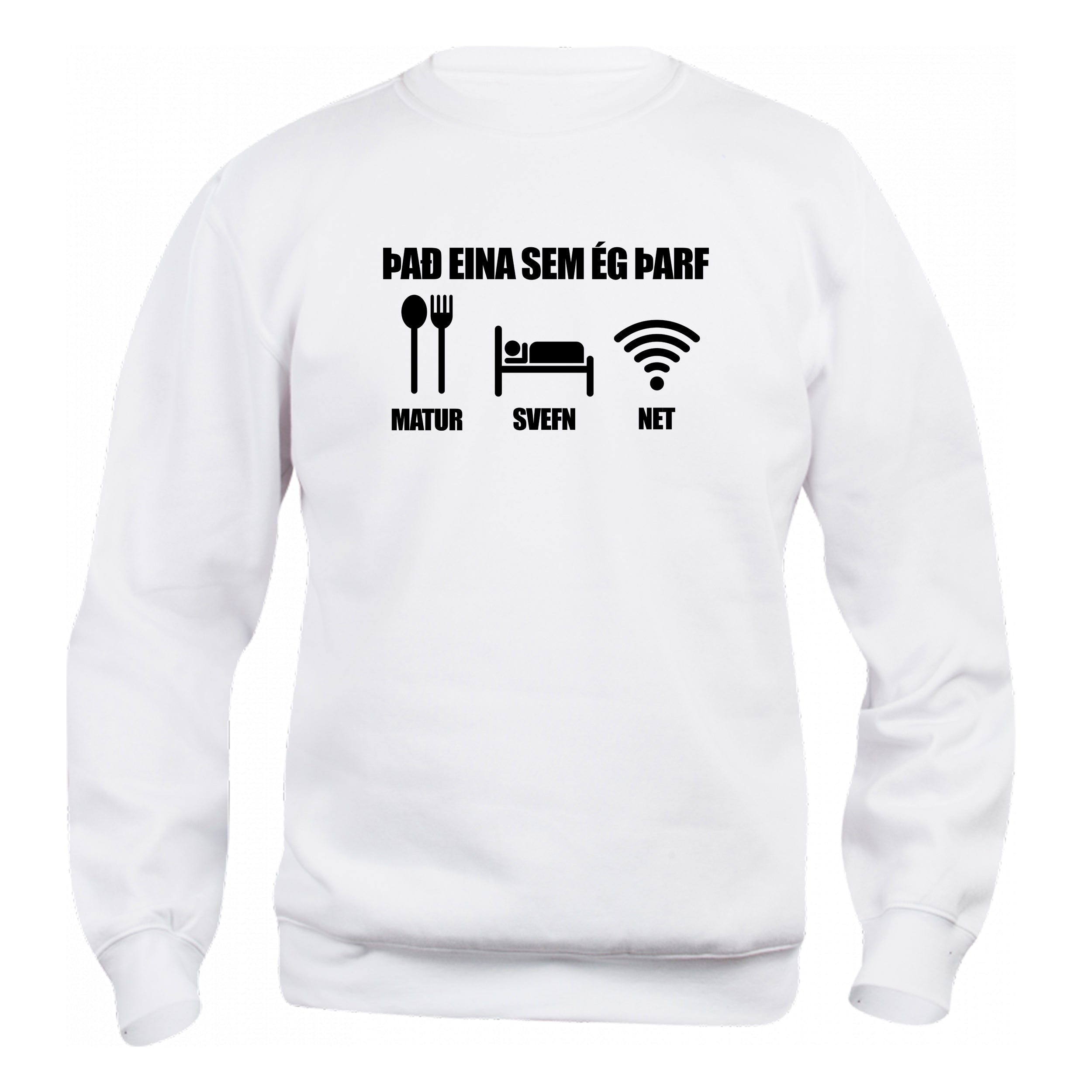 ÞAÐ EINA SEM ÉG ÞARF - MATUR, SVEFN, NET - sweatshirt