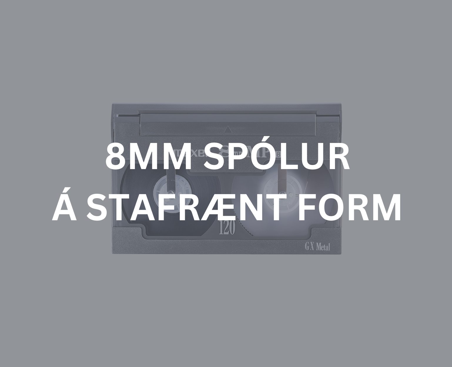 8mm spólur á stafrænt form