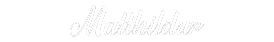 Custom Neon: Matthildur