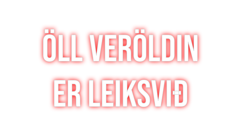 Custom Neon: ÖLL VERÖLDIN
...