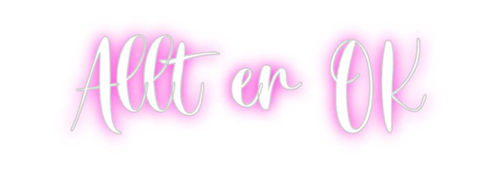 Custom Neon: Allt er OK