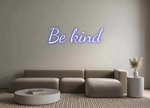 Custom Neon: Be kind