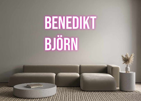 Custom Neon: Benedikt
Björn