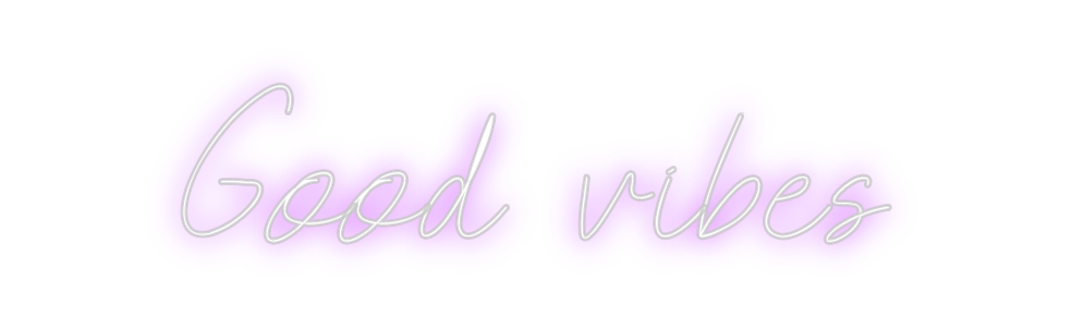 Custom Neon: Good vibes