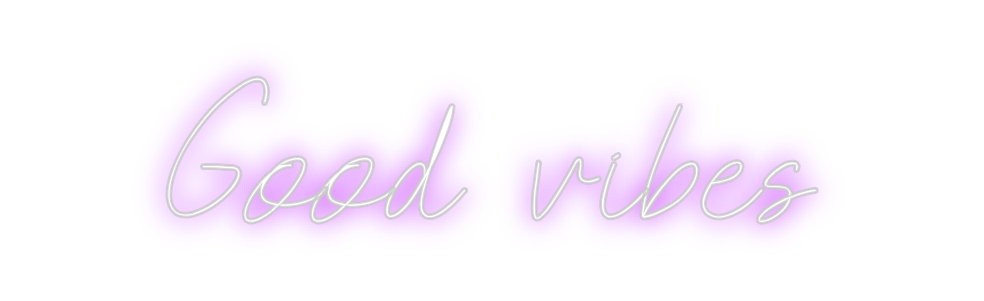 Custom Neon: Good vibes