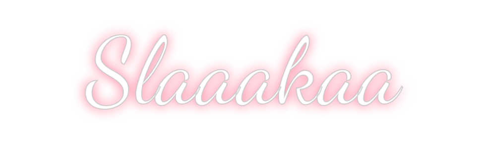 Custom Neon: Slaaakaa