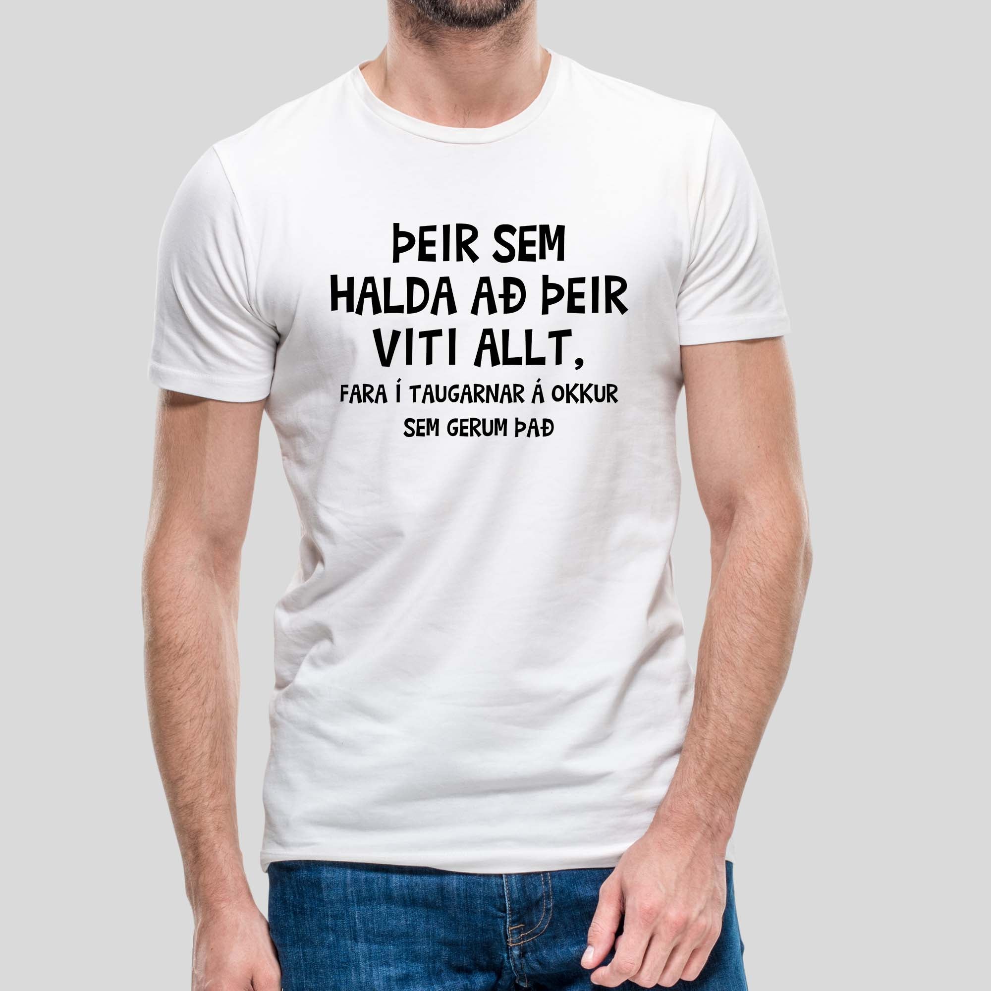 ÞEIR SEM HALDA AÐ ÞEIR VITI ALLT - Hvítur bolur