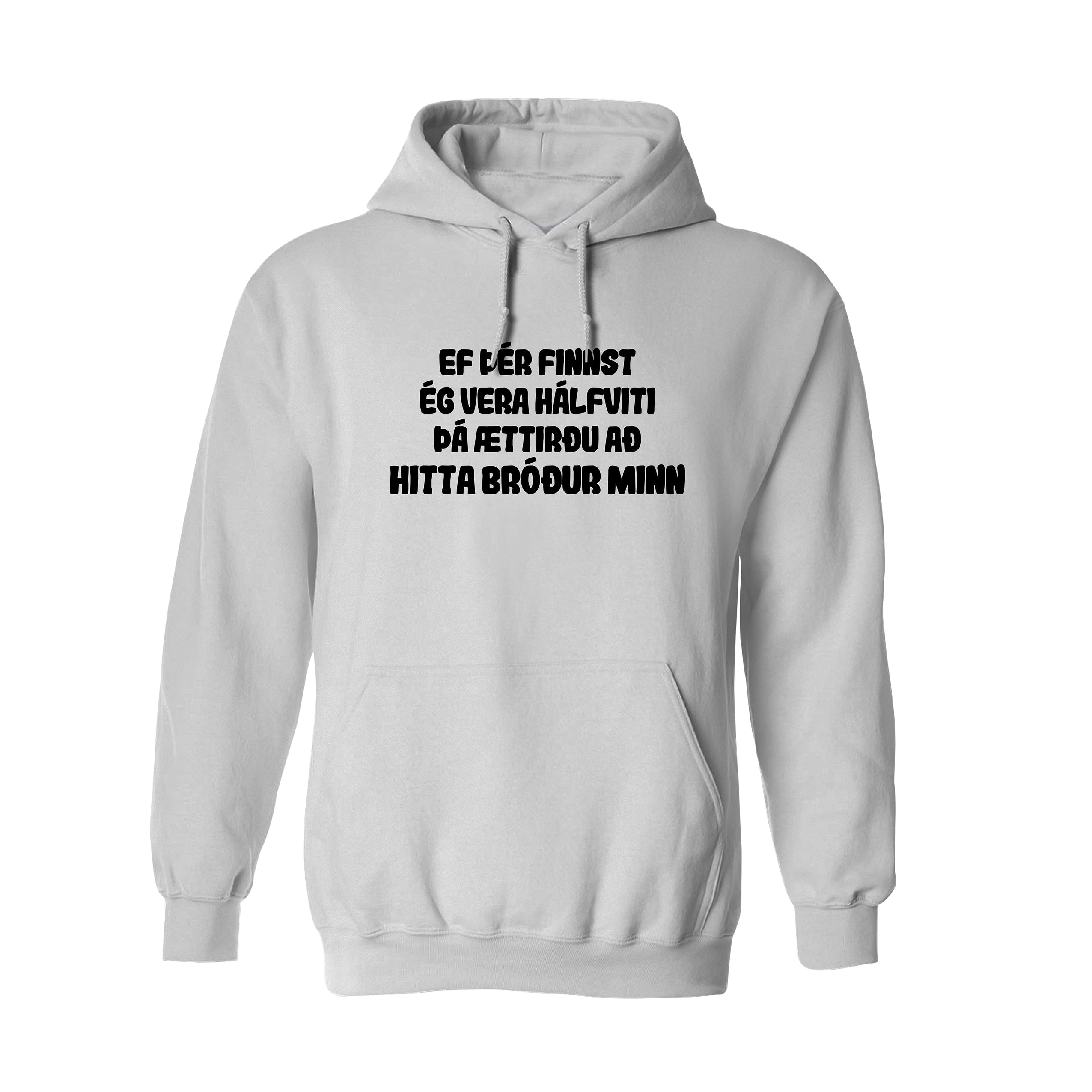 EF ÞÉR FINNST ÉG VERA HÁLFVITI - Hettupeysa - Hvít