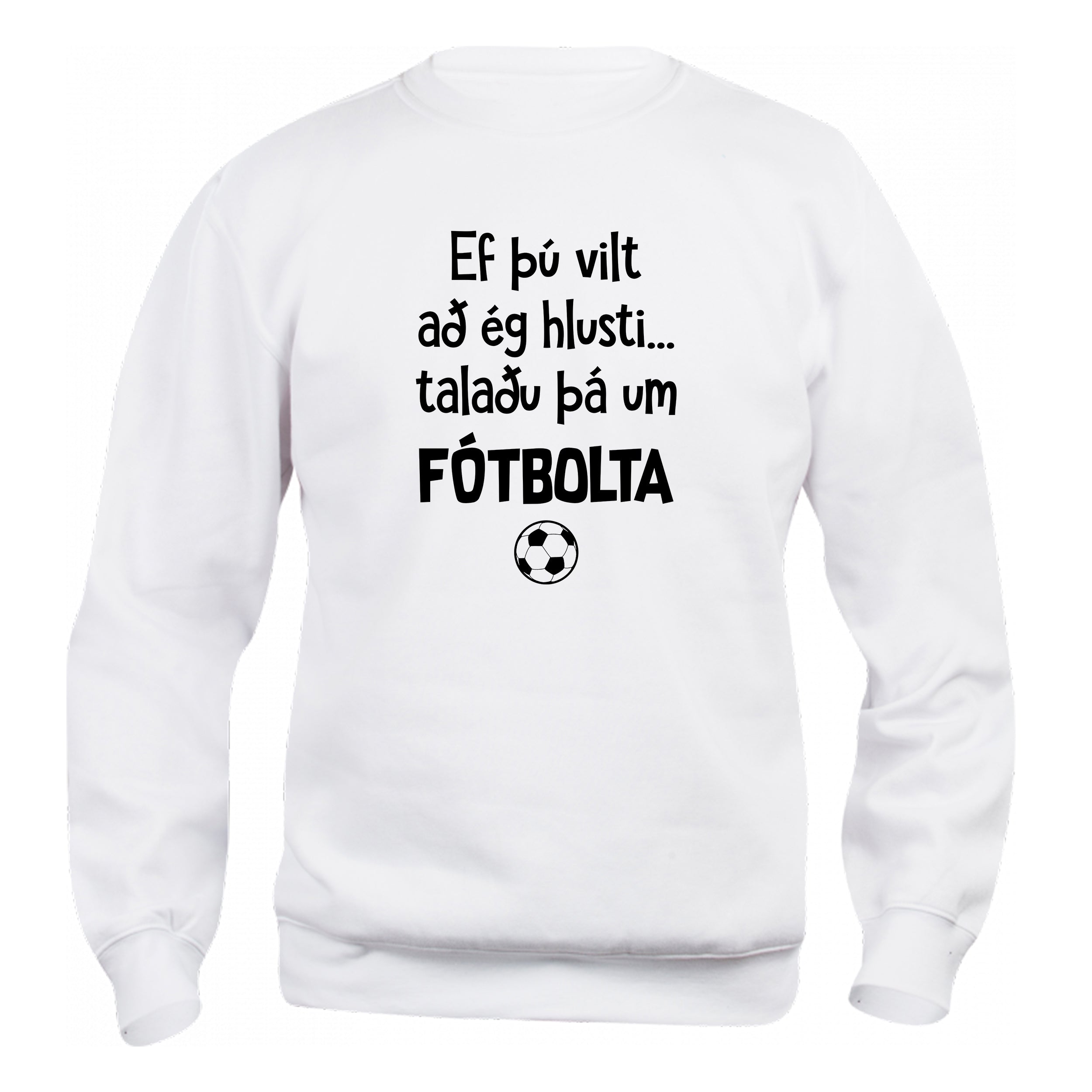 EF ÞÚ VILT AÐ ÉG HLUSTI - Peysa - Hvít
