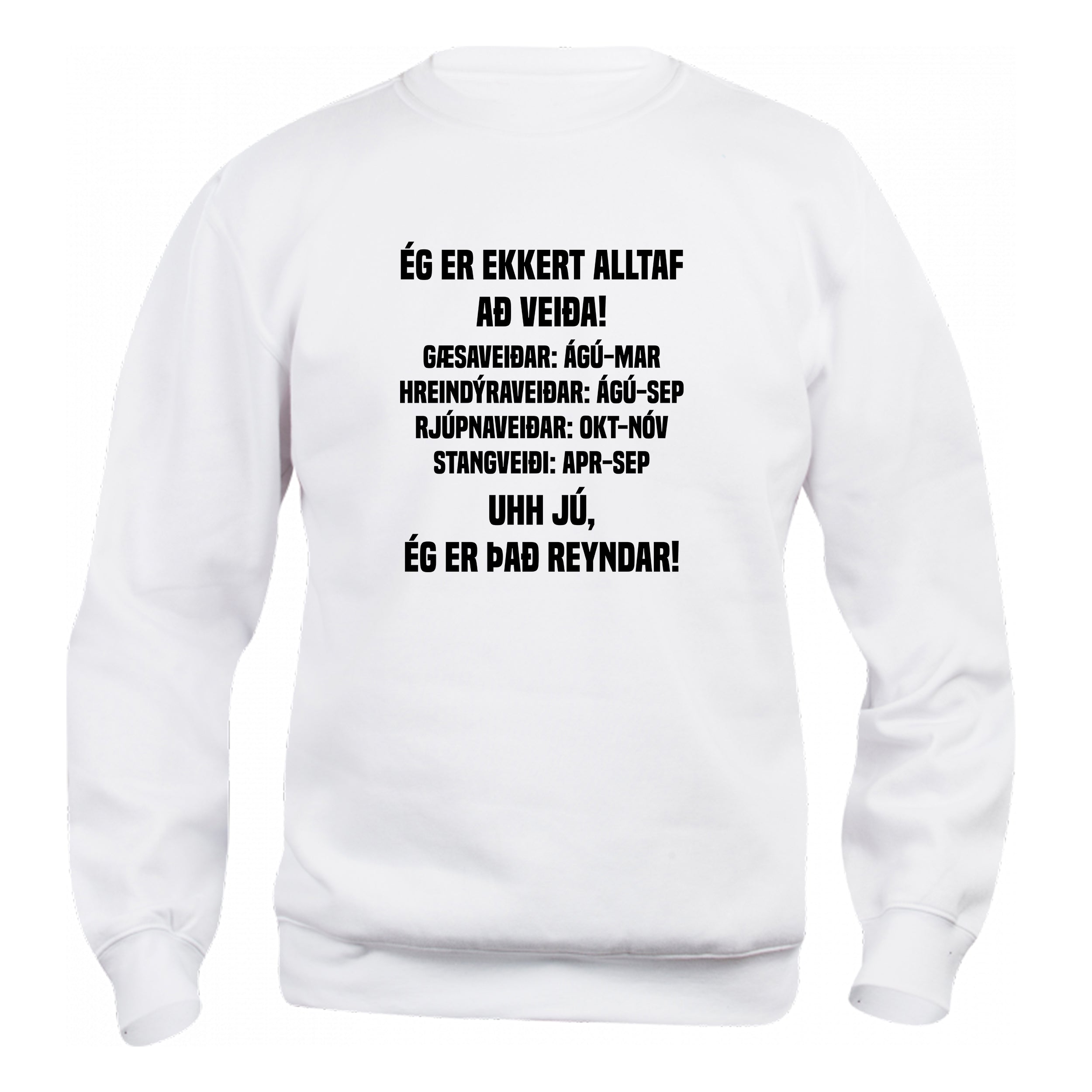 ÉG ER EKKERT ALLTAF AÐ VEIÐA! - Peysa - Hvít