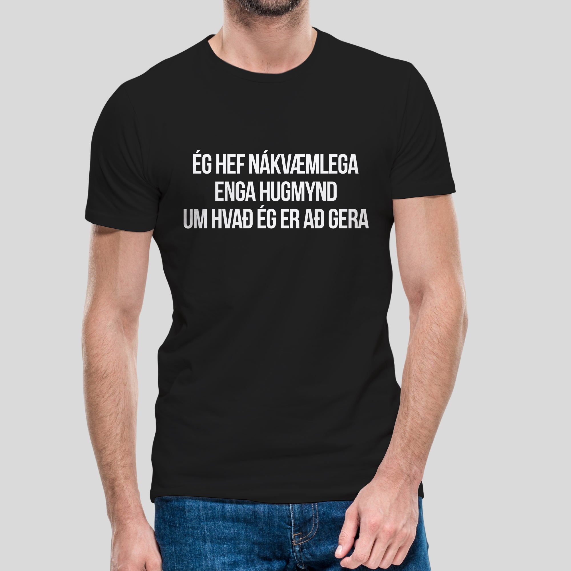 ÉG HEF NÁKVÆMLEGA ENGA HUGMYND UM - bolur