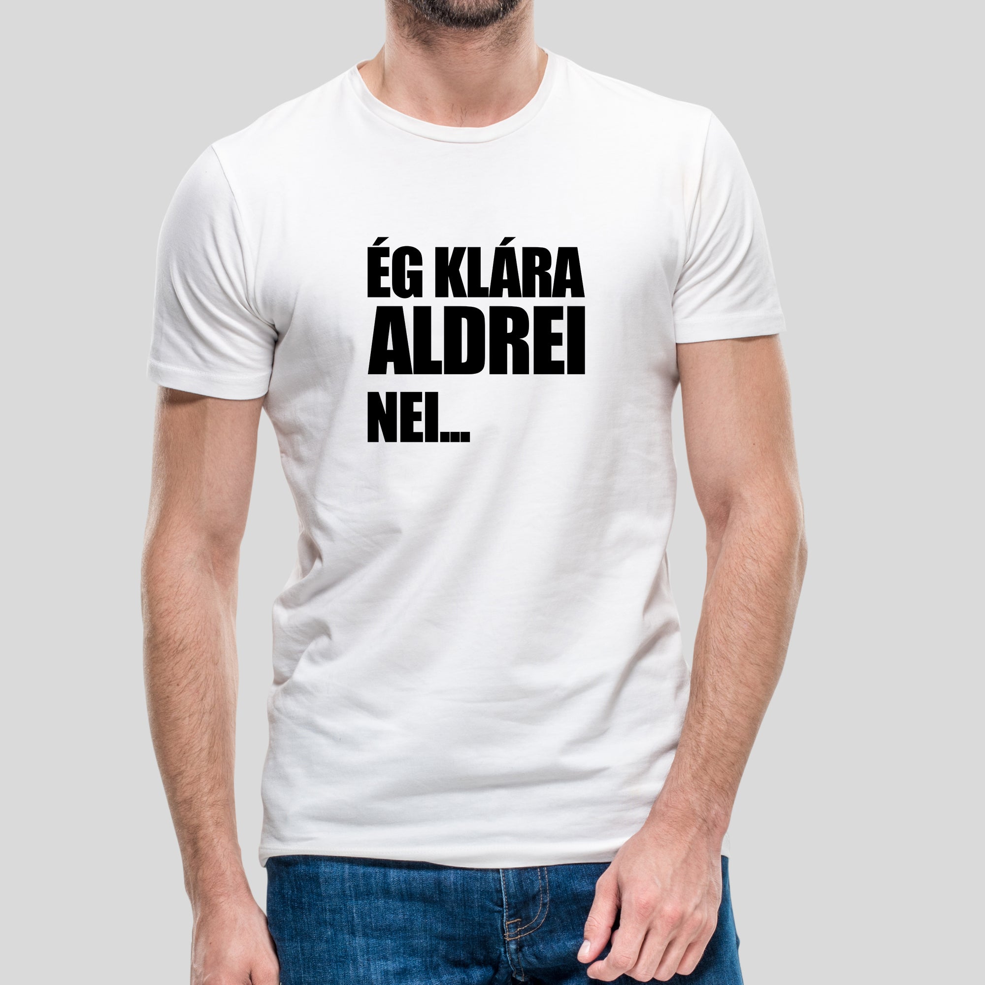 ÉG KLÁRA ALDREI NEI... - Hvítur bolur