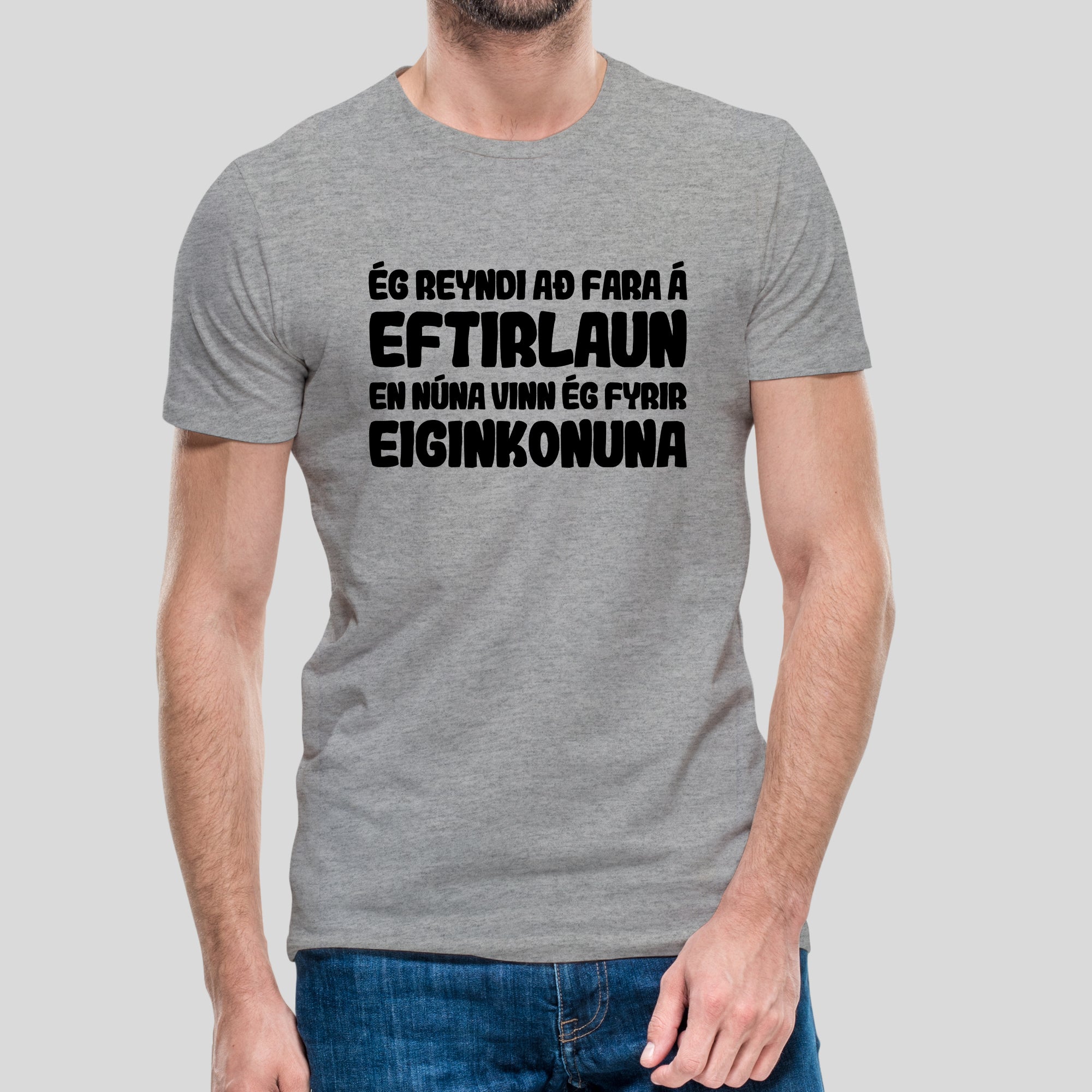 ÉG REYNDI AÐ FARA Á EFTIRLAUN - Grár bolur