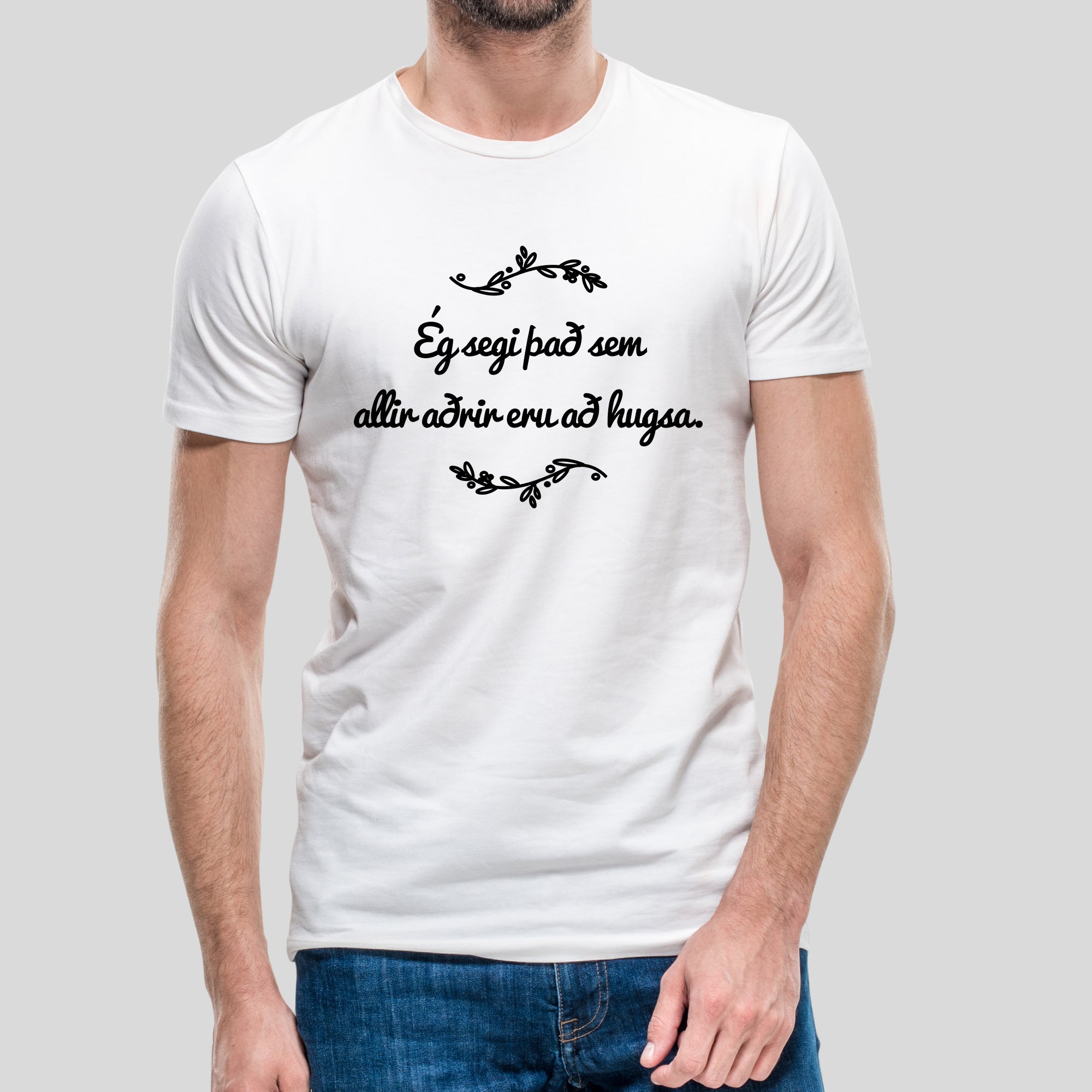 ÉG SEGI ÞAÐ SEM ALLIR AÐRIR ERU AÐ HUGSA - Hvítur bolur