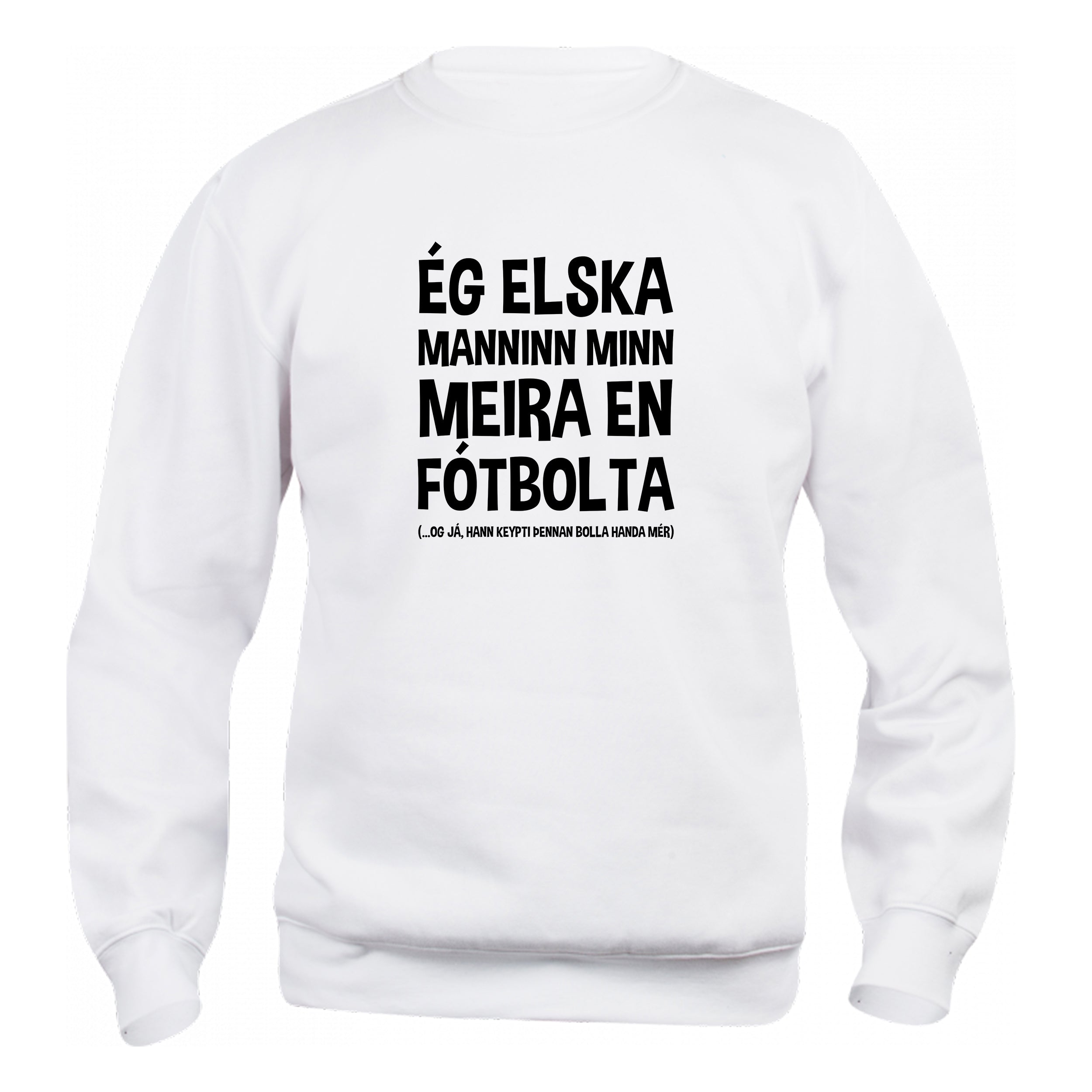 ÉG ELSKA MANNINN MINN MEIRA EN - Peysa - Hvít