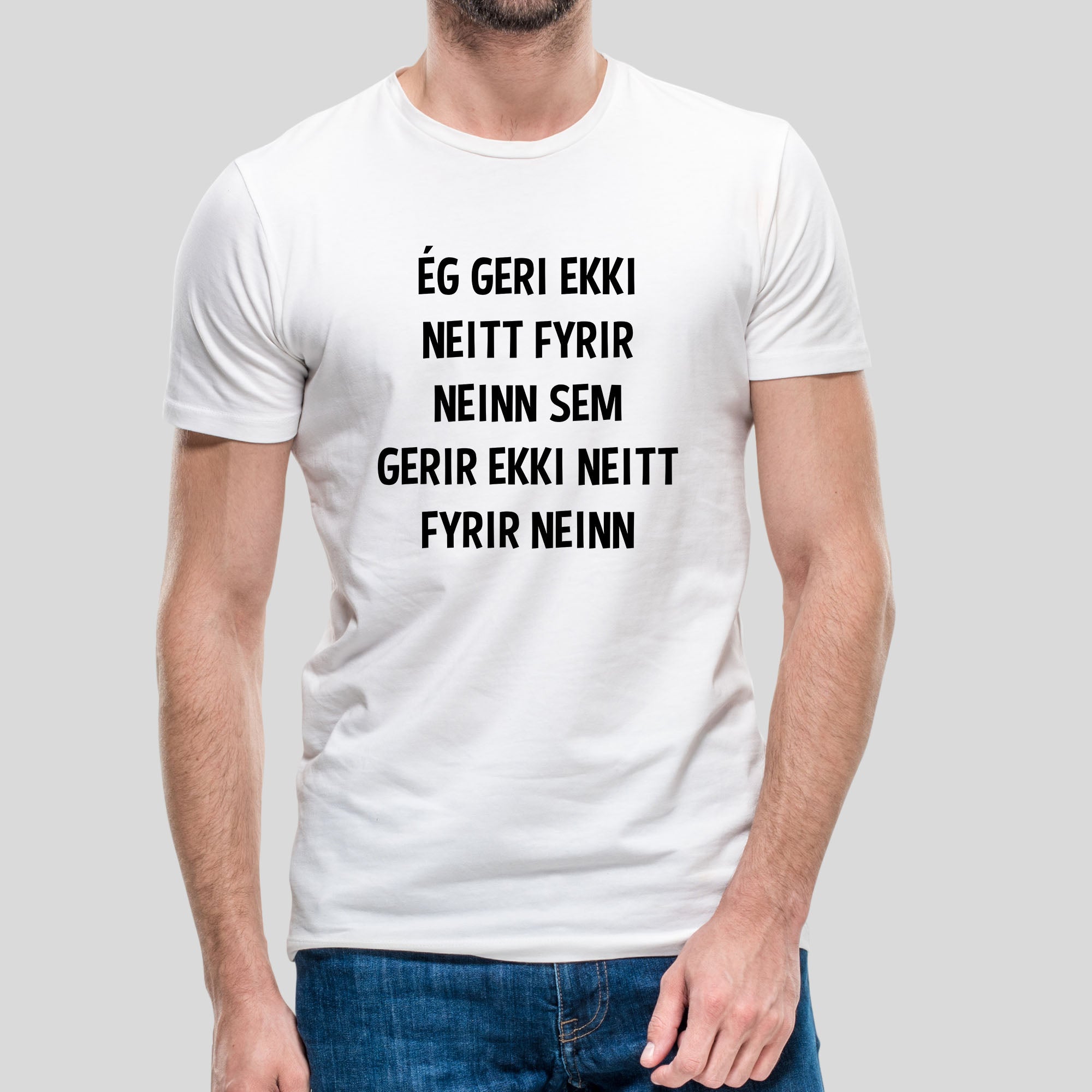 ÉG GERI EKKI NEITT FYRIR - Hvítur bolur