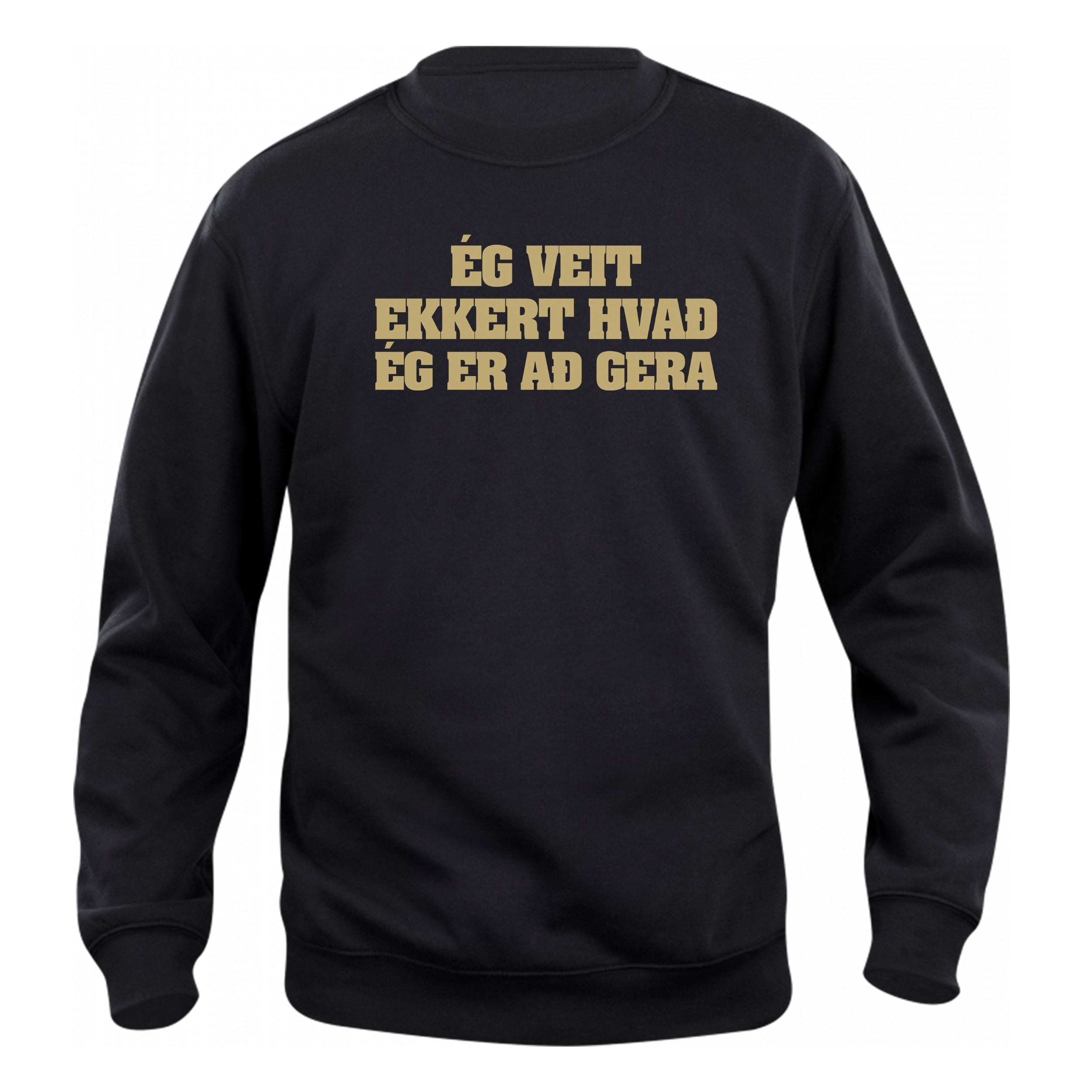 ÉG VEIT EKKERT HVAÐ ÉG ER AÐ GERA - Peysa - Svört