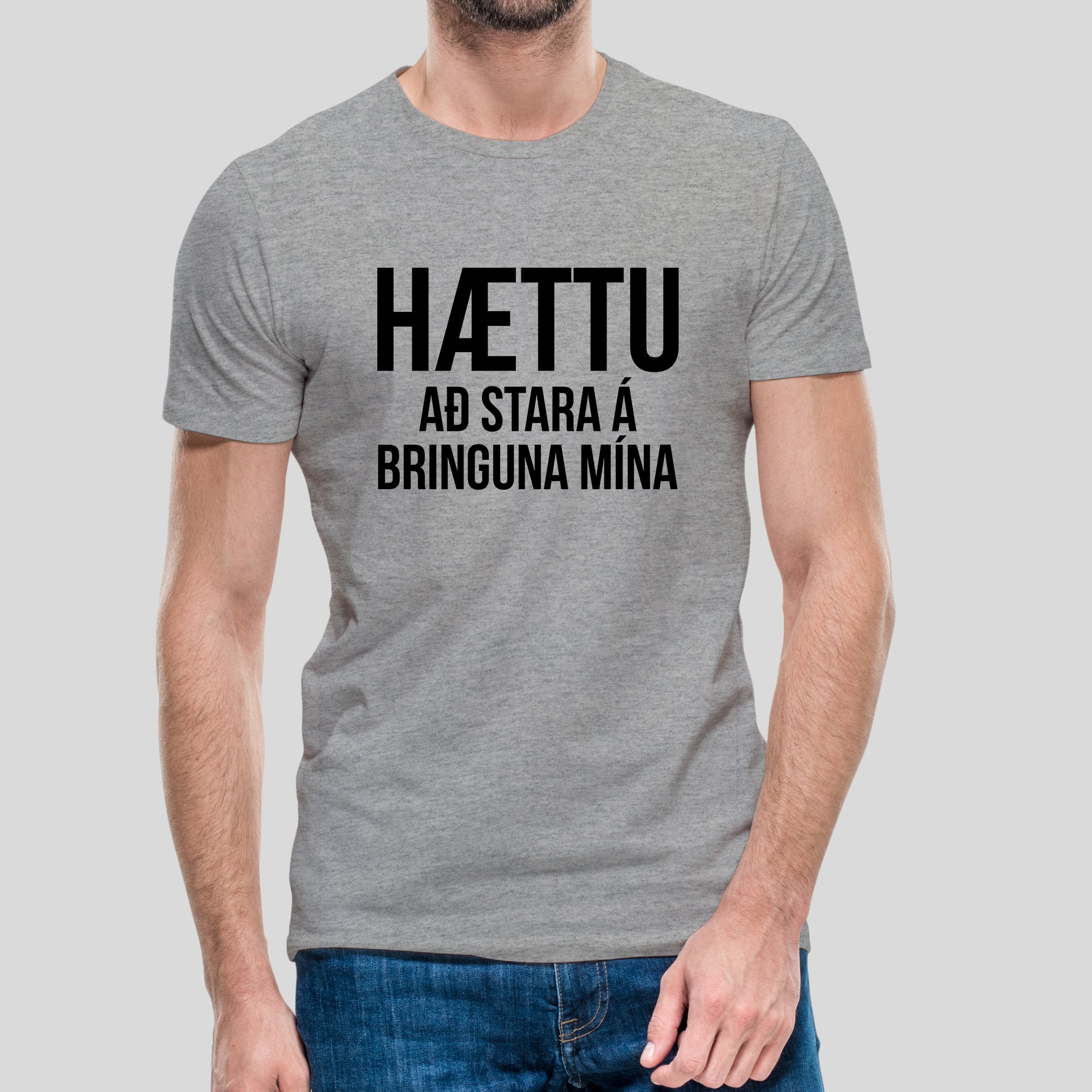 HÆTTU AÐ STARA Á BRINGUNA MÍNA - Grár bolur