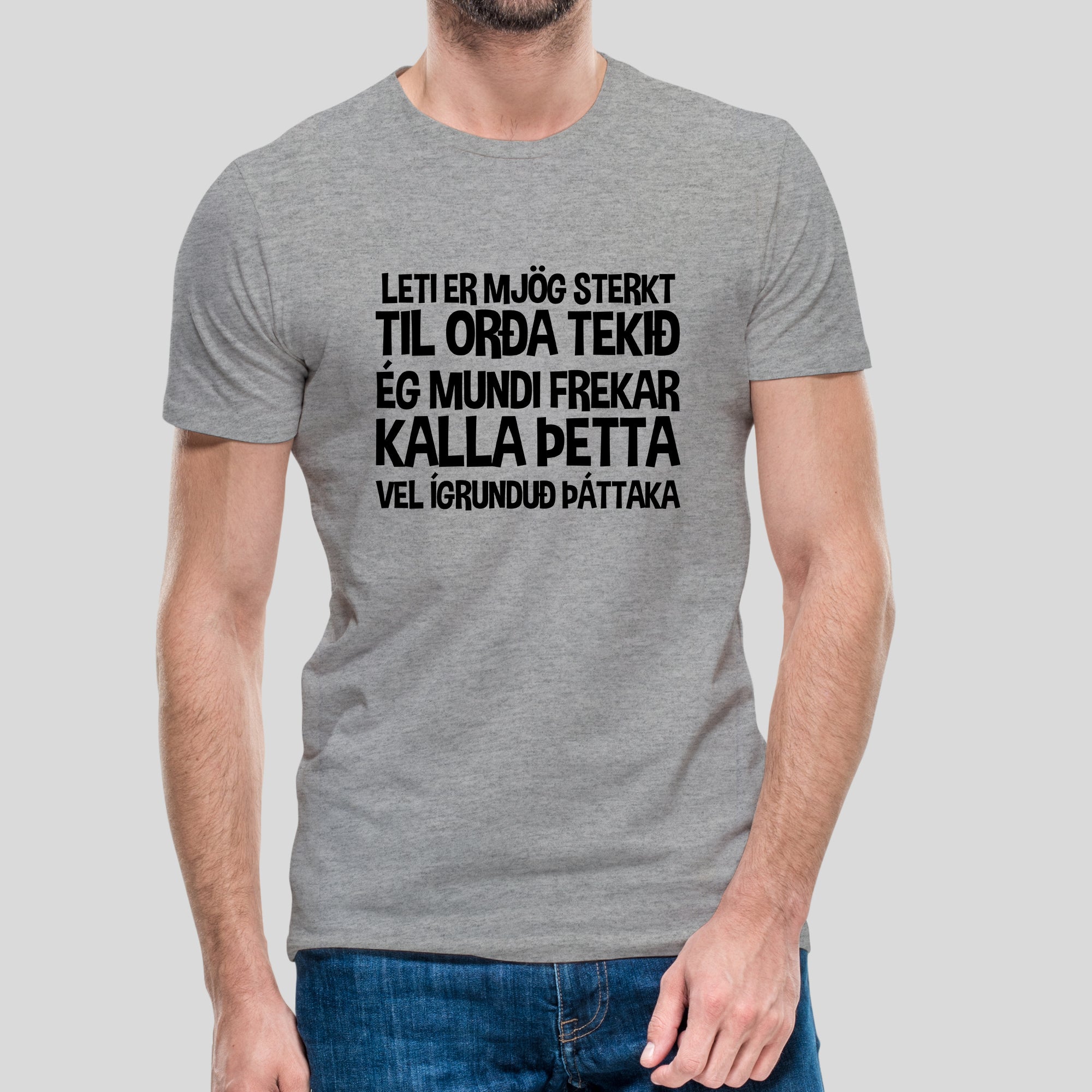 LETI ER MJÖG STERKT TIL ORÐA TEKIÐ - Grár bolur