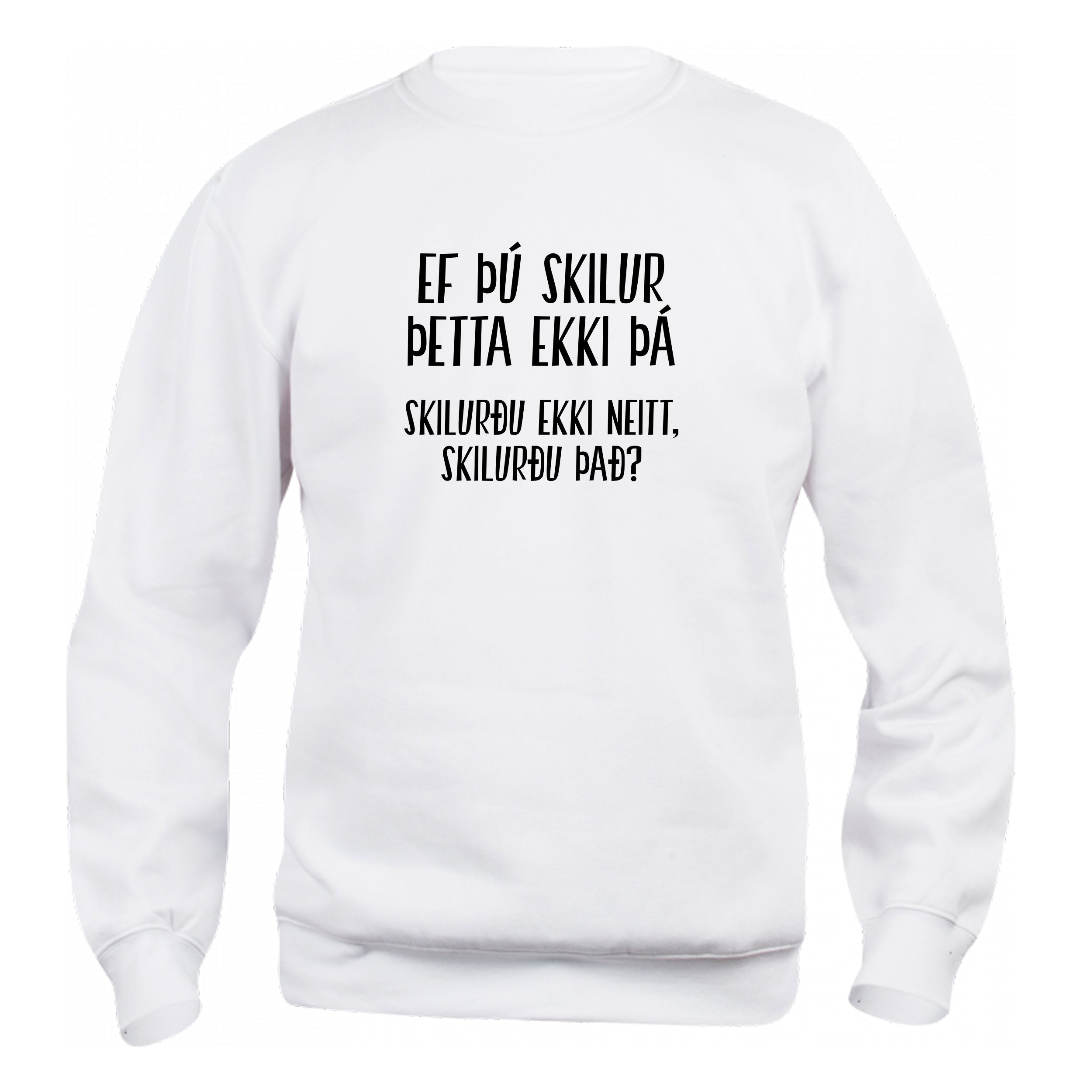 SKILUR ÞETTA EKKI - Peysa - Hvít