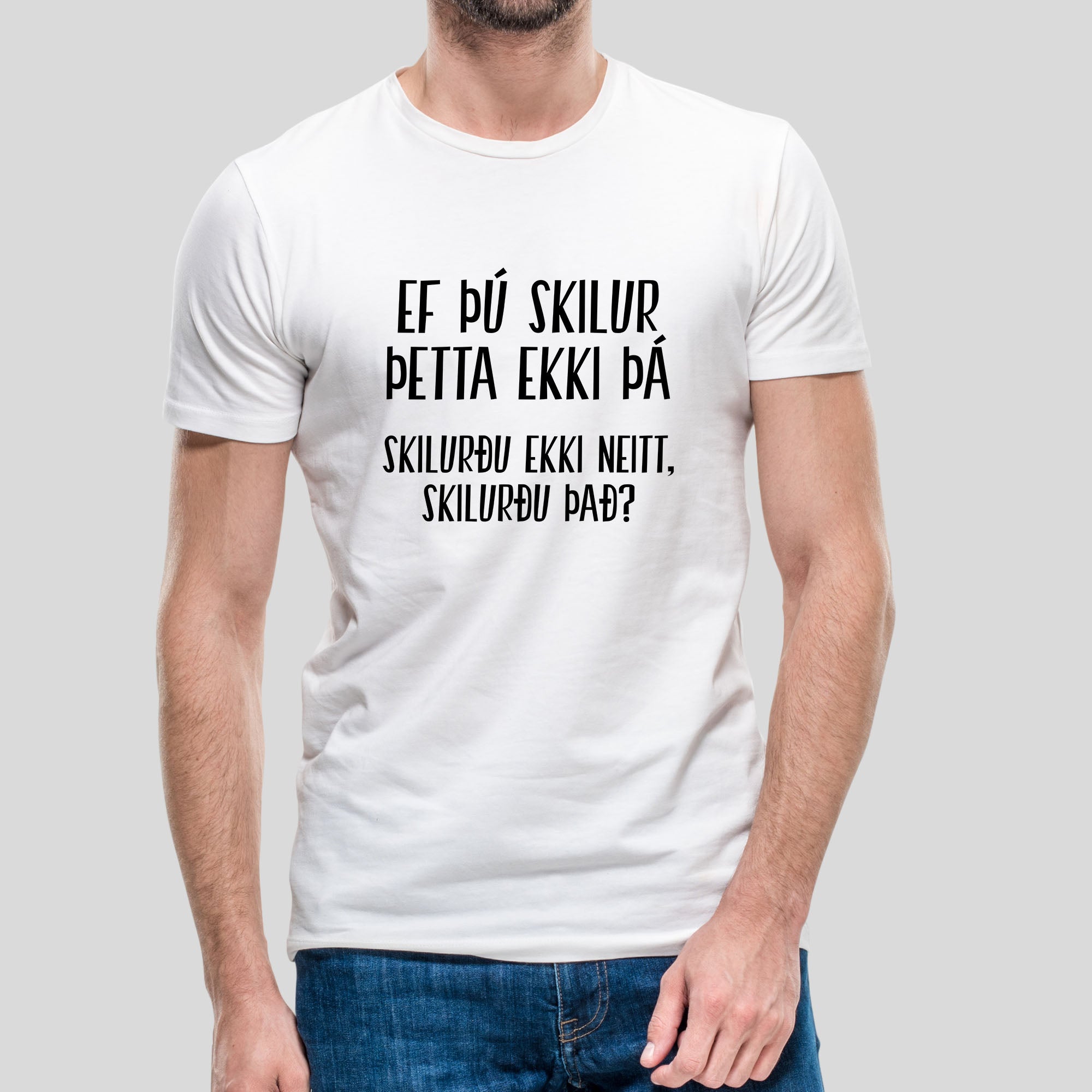 EF ÞÚ SKILUR ÞETTA EKKI - Hvítur bolur