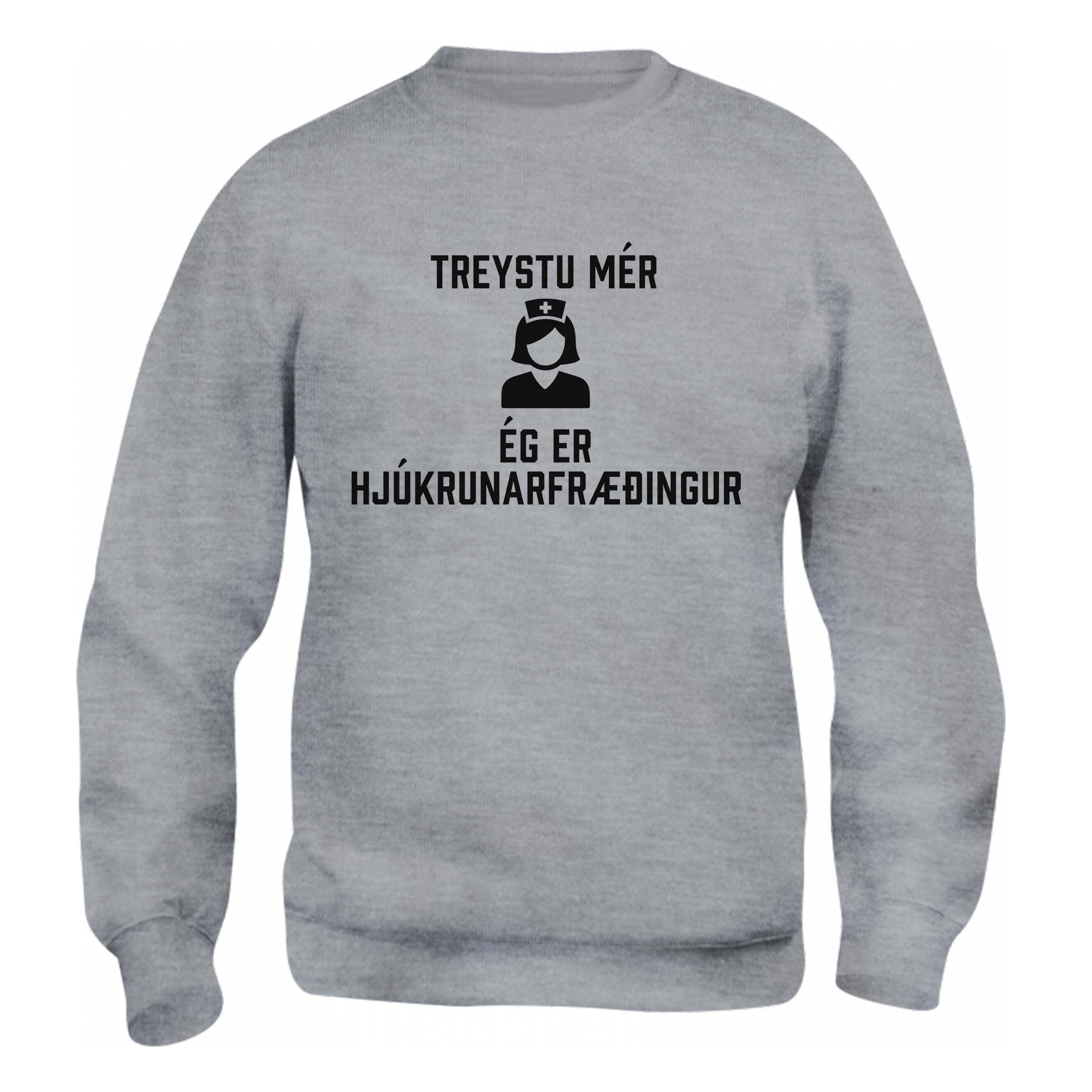 TREYSTU MÉR... ÉG ER HJÚKRUNARFRÆÐINGUR - Peysa - Grá