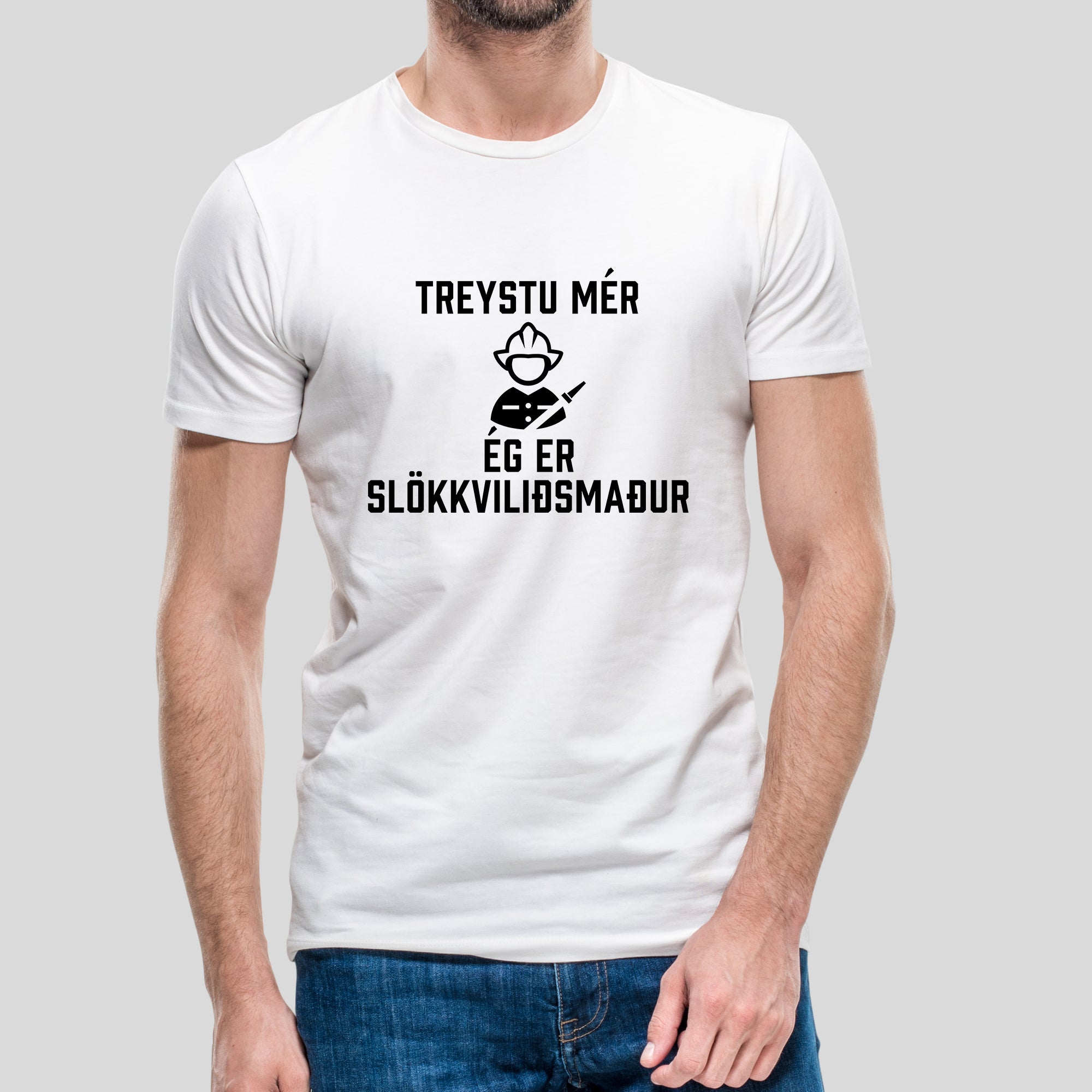 TREYSTU MÉR... ÉR ER SLÖKKVILIÐSMAÐUR - Hvítur bolur