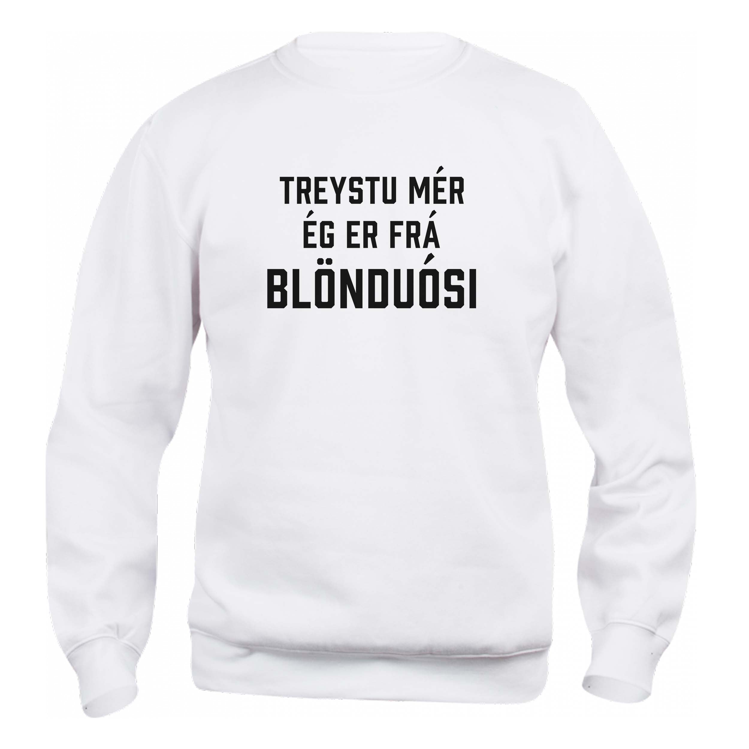 TREYSTU MÉR ÉG ER FRÁ BLÖNDUÓSI - Peysa - Hvít