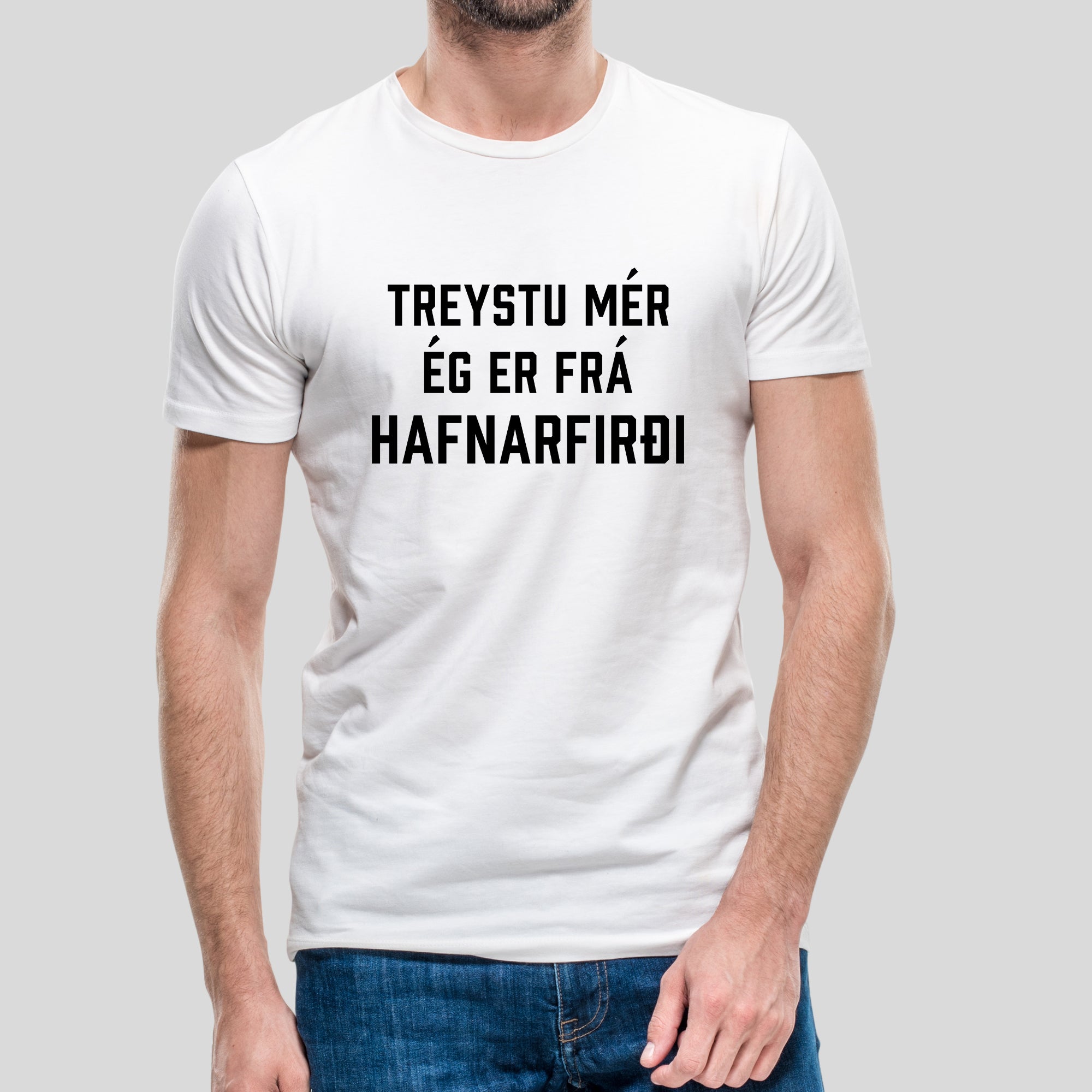 TREYSTU MÉR ÉG ER FRÁ HAFNARFIRÐI - Hvítur bolur