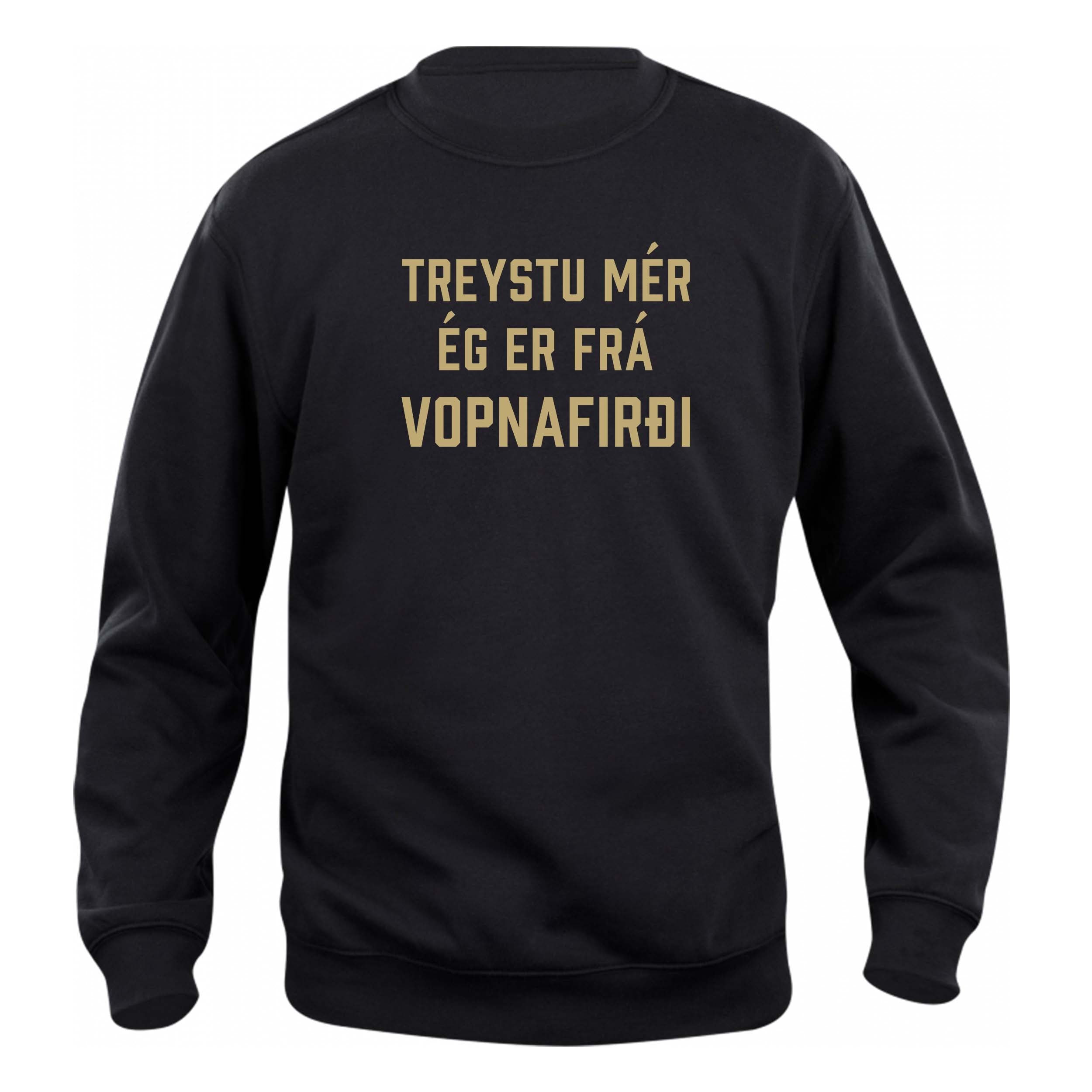 TREYSTU MÉR ÉG ER FRÁ VOPNAFIRÐI - Peysa - Svört