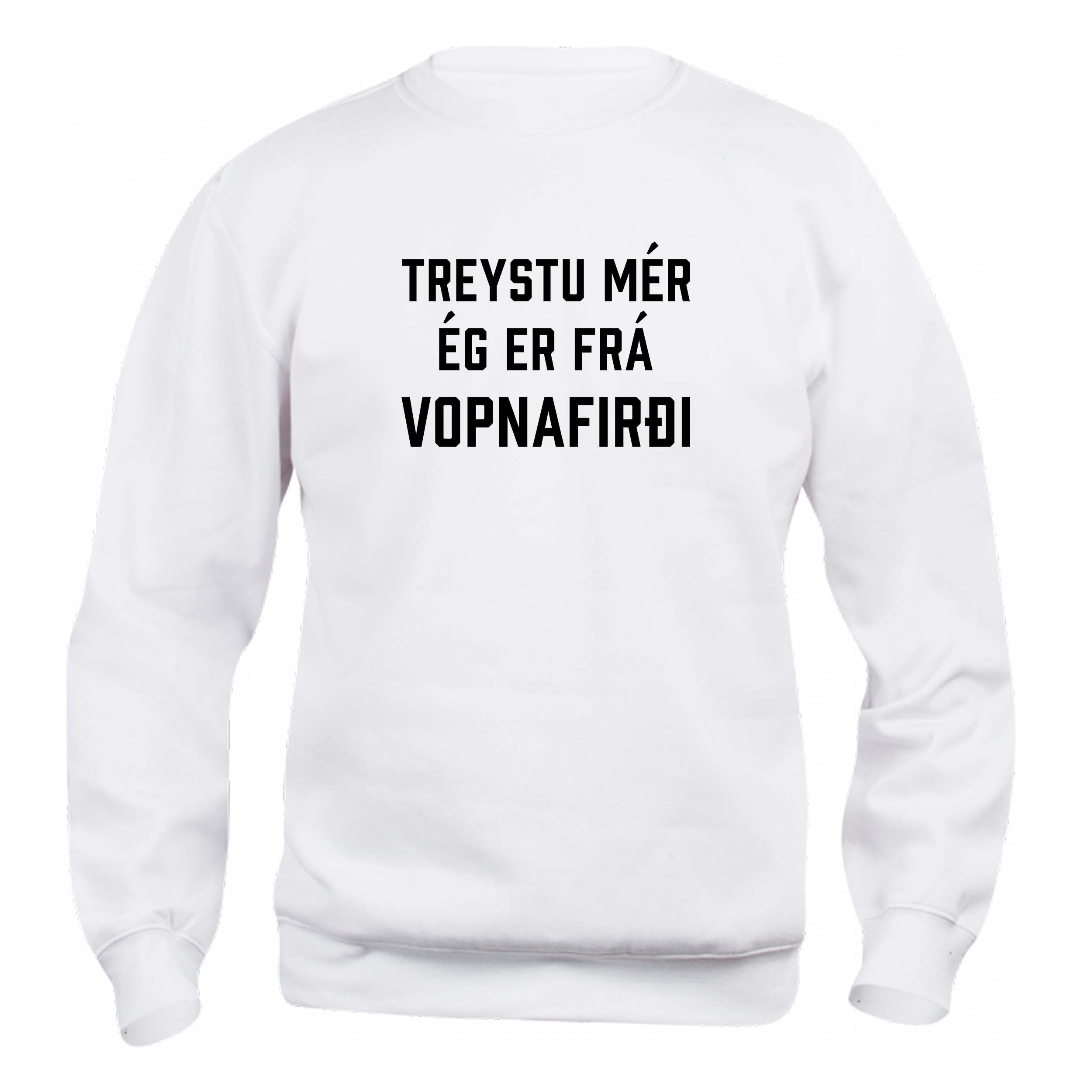 TREYSTU MÉR ÉG ER FRÁ VOPNAFIRÐI - Peysa - Hvít