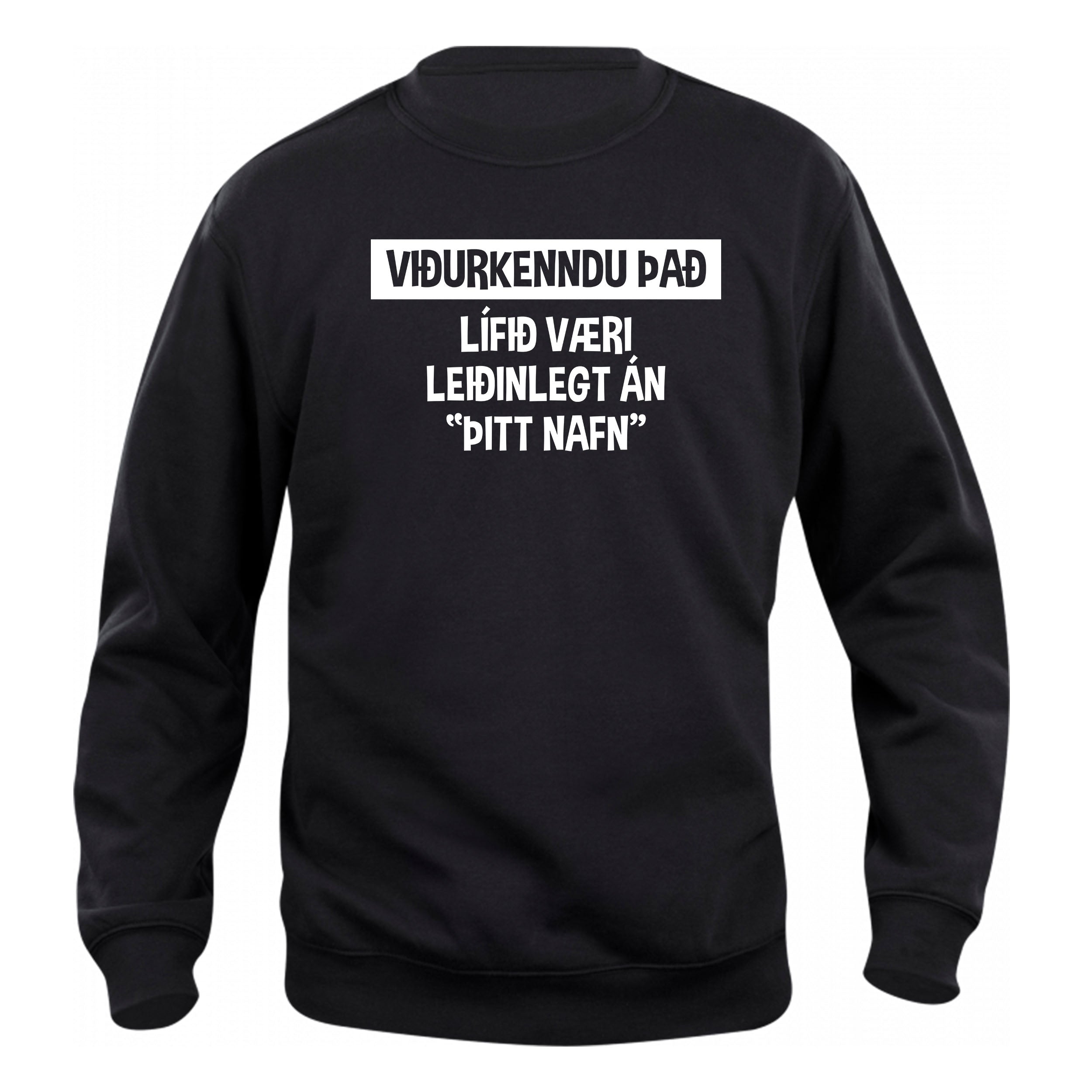 VIÐURKENNDU ÞAÐ - Peysa - Svört