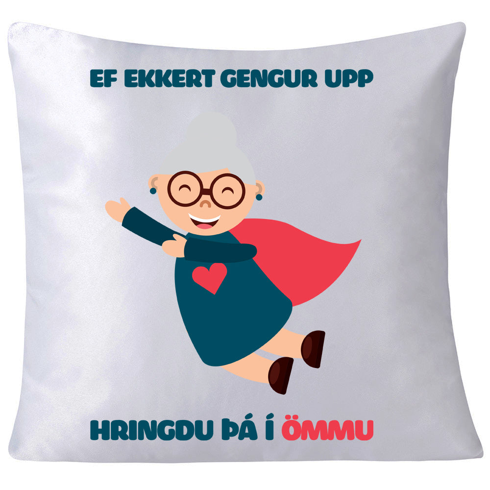 Ef ekkert gengur upp hringdu þá í ömmu - púði