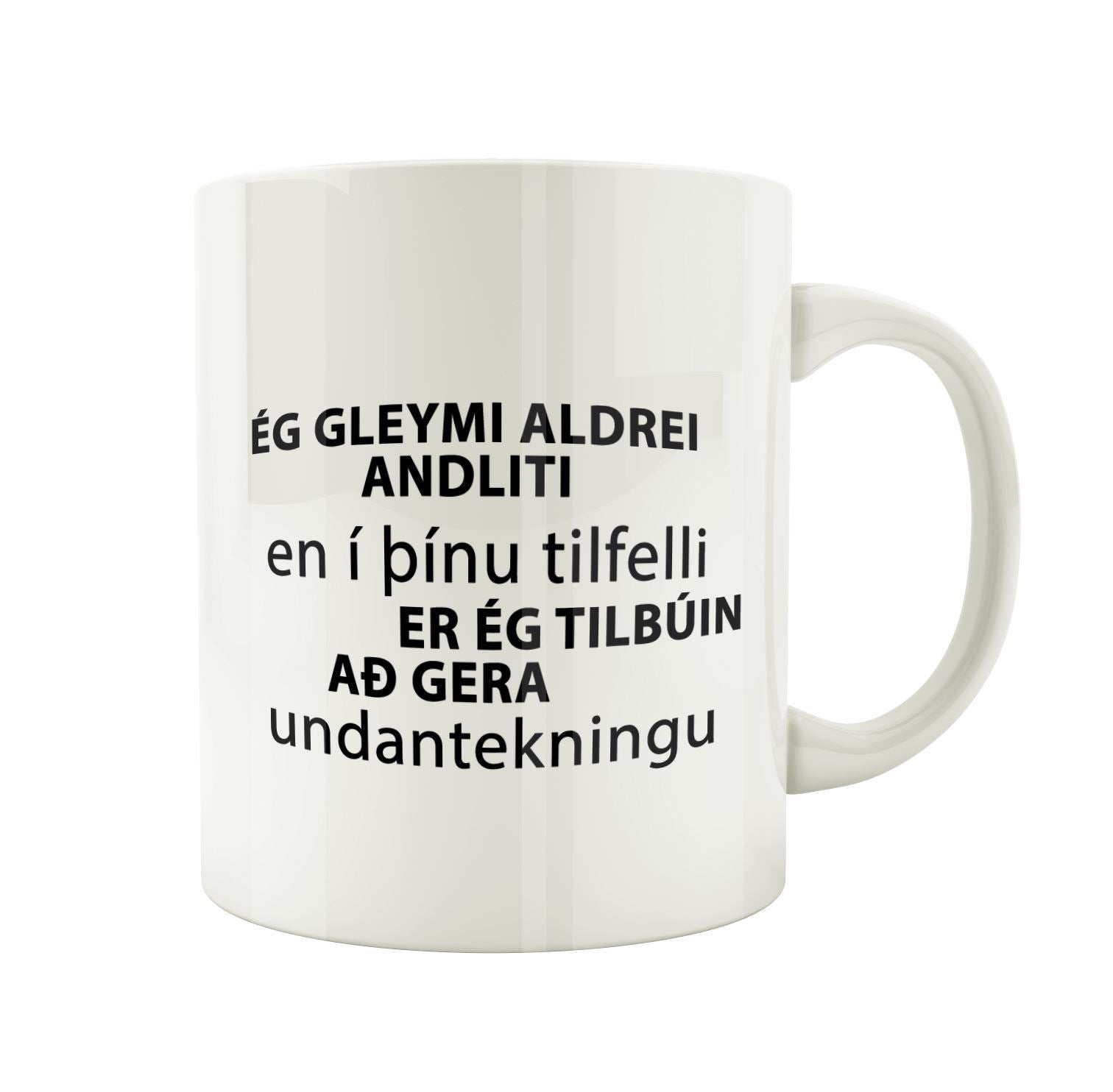 Ég gleymi aldrei andliti en í þínu tilfelli - Bolli