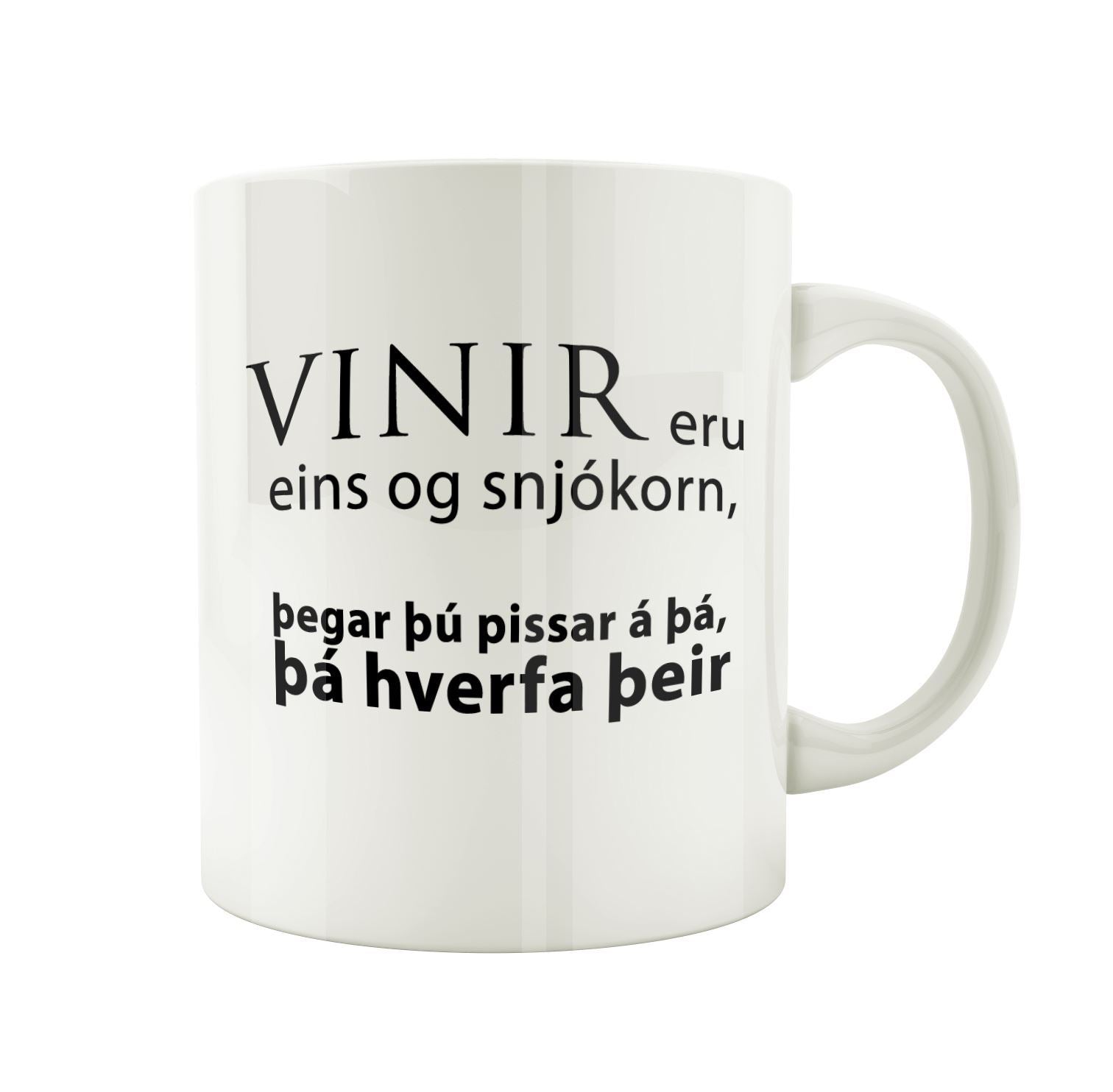 Vinir eru eins og snjókorn, þegar þú pissar á þá þá hverfa þeir. - Bolli