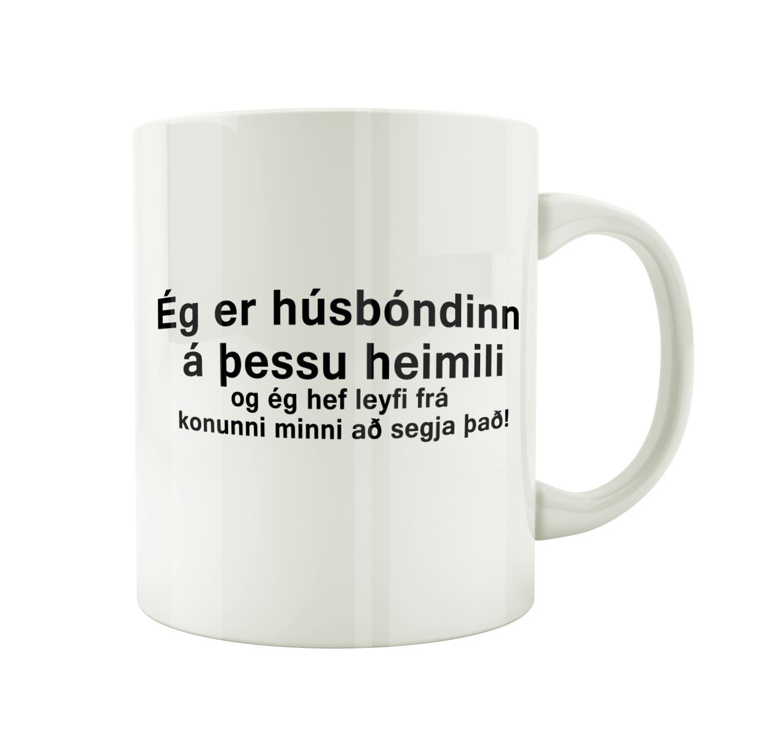 Ég er húsbóndinn á þessu heimili og ég hef leyfi frá konunni minni að segja það! - bolli