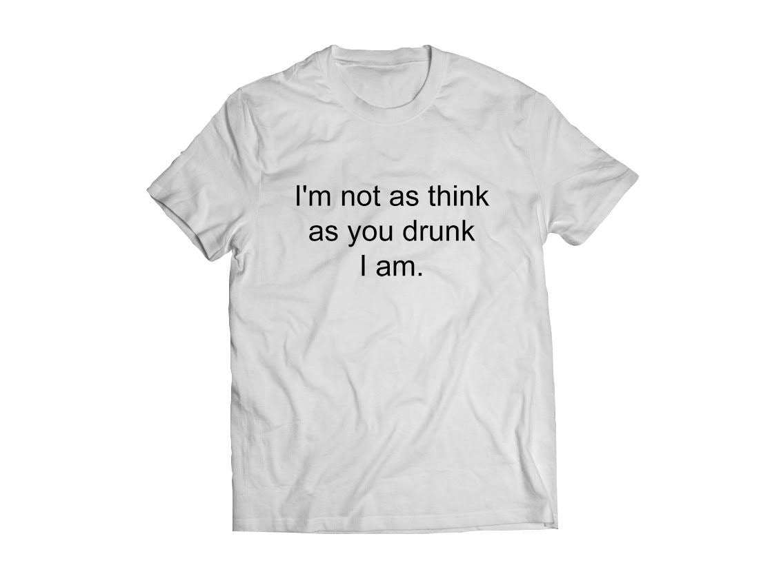 Bolur - I´m not as think as you drunk I am.