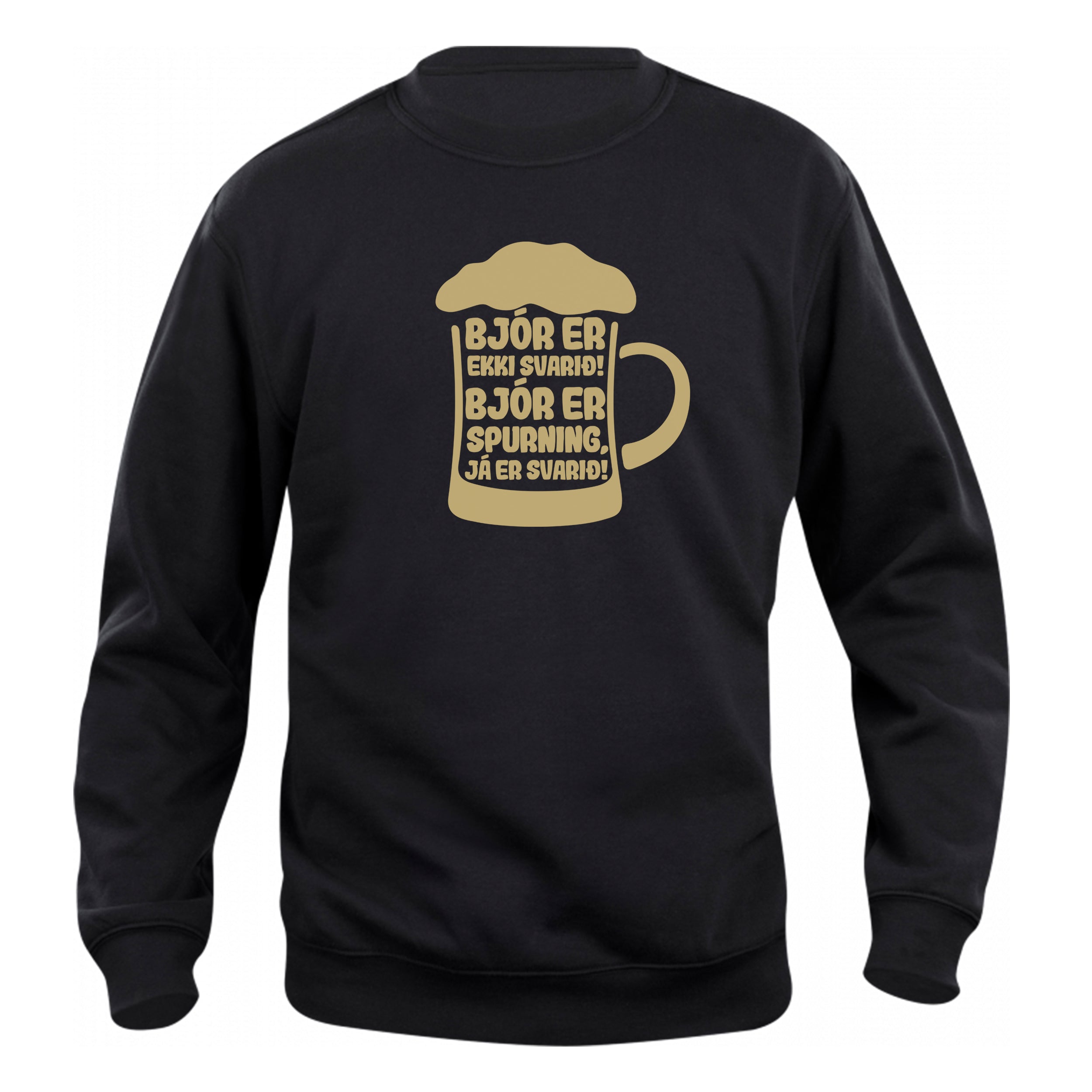 BJÓR ER EKKI SVARIÐ! BJÓR ER SPURNING, JÁ ER SVARIÐ! - sweatshirt