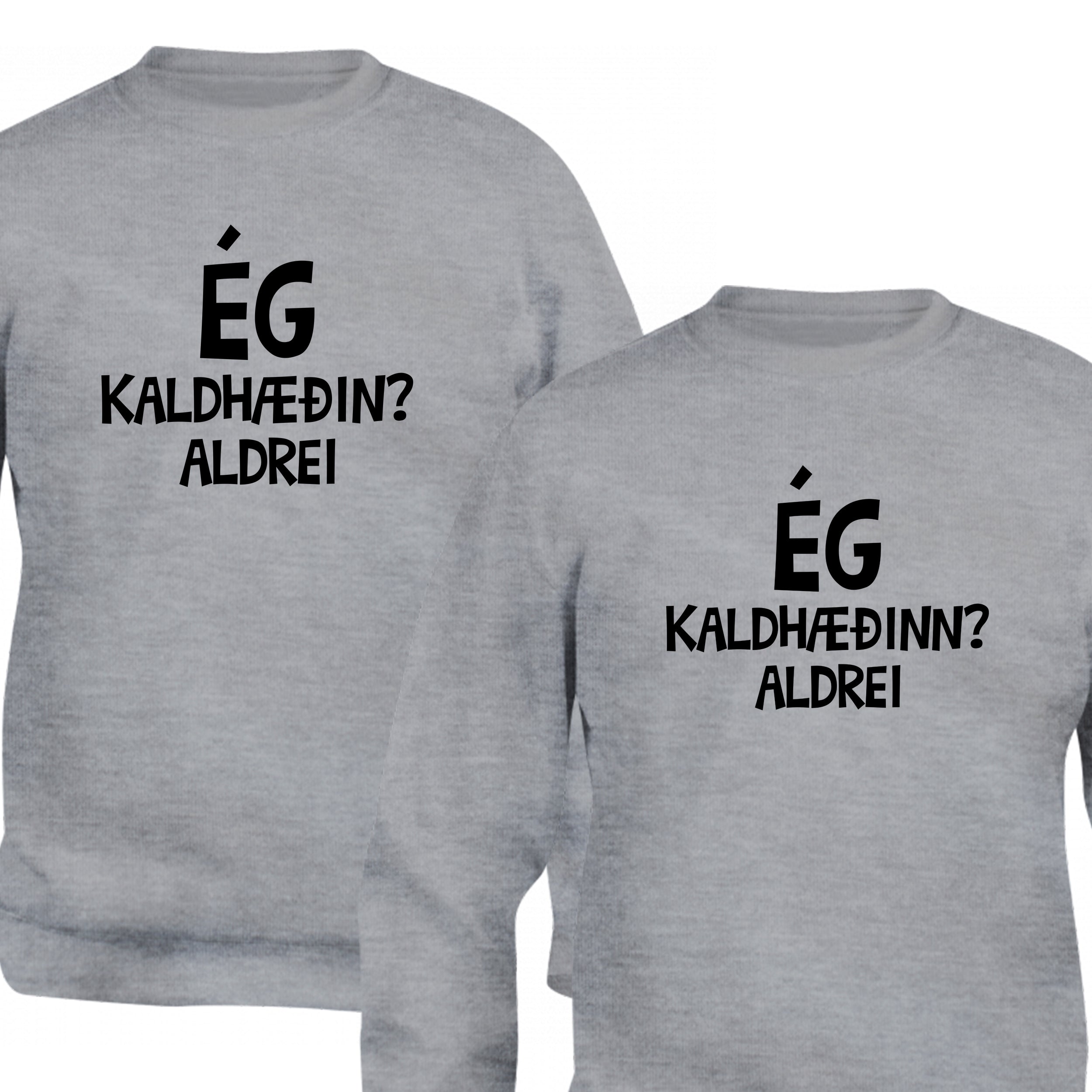 ÉG, KALDHÆÐIN/NN? ALDREI - Peysa