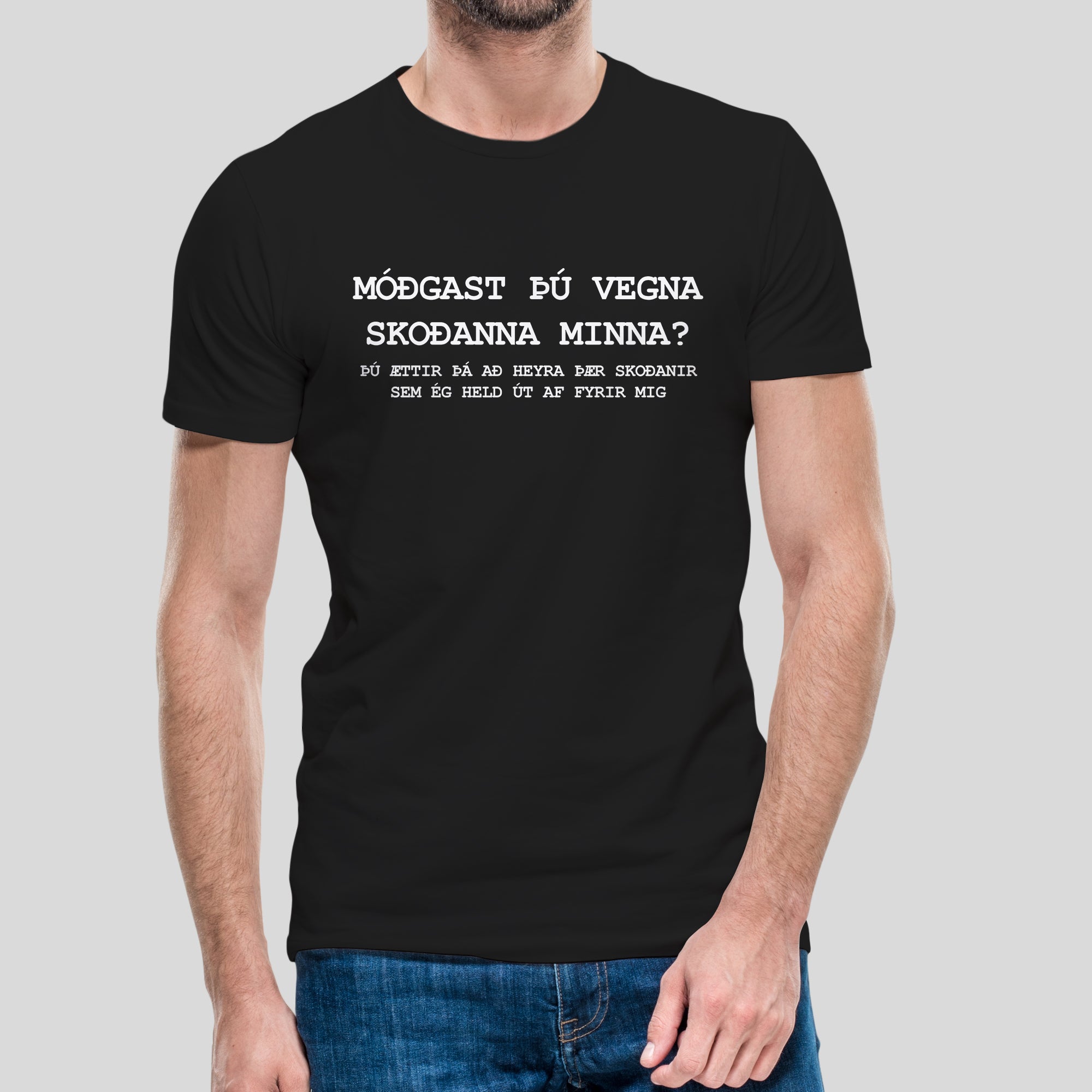 MÓÐGST ÞÚ VEGNA SKOÐANNA MINNA? - Stuttermabolur