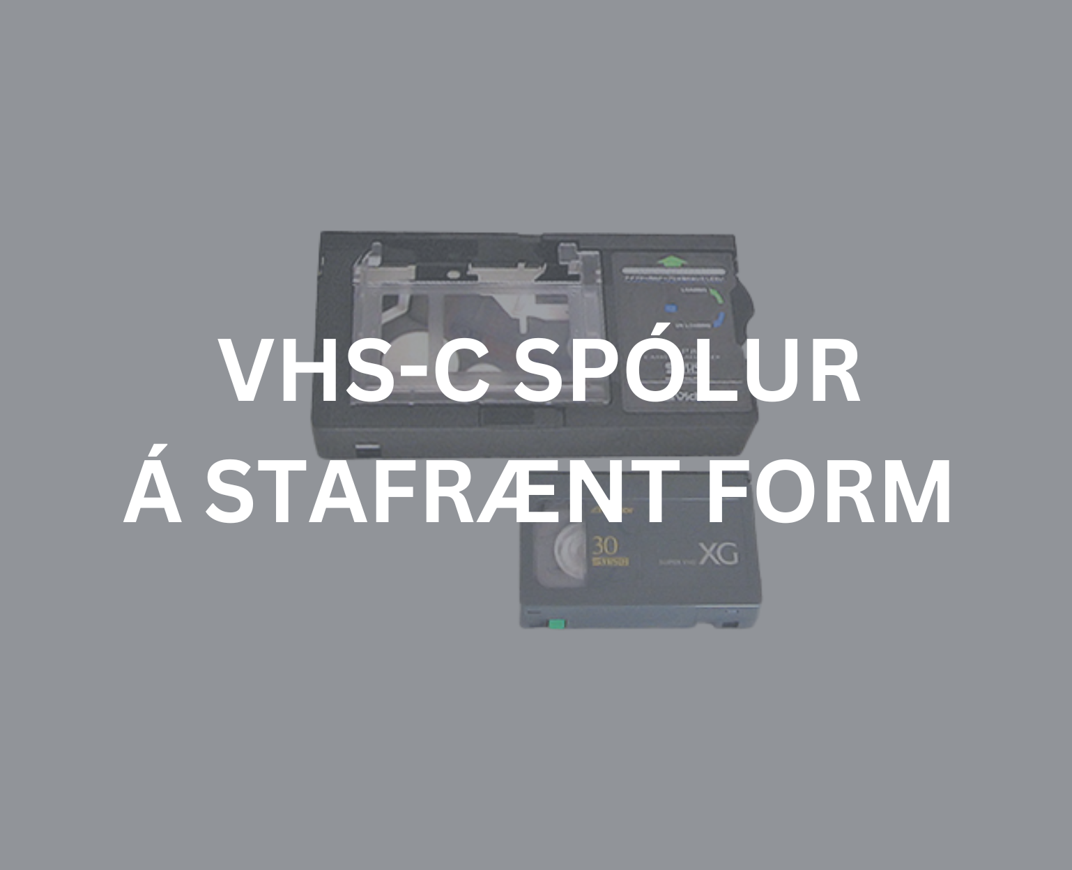 VHS-C spólur á stafrænt form