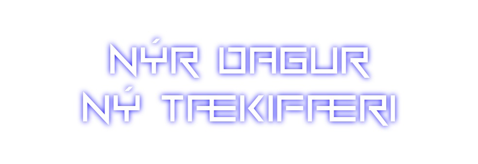 Custom Neon: NÝR DAGUR
NÝ...