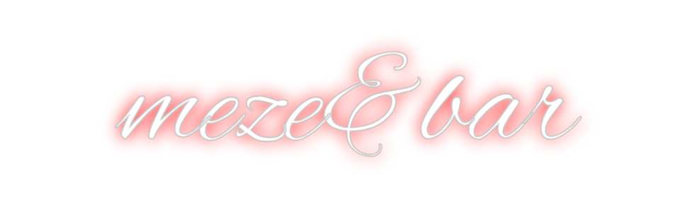 Custom Neon: meze&bar